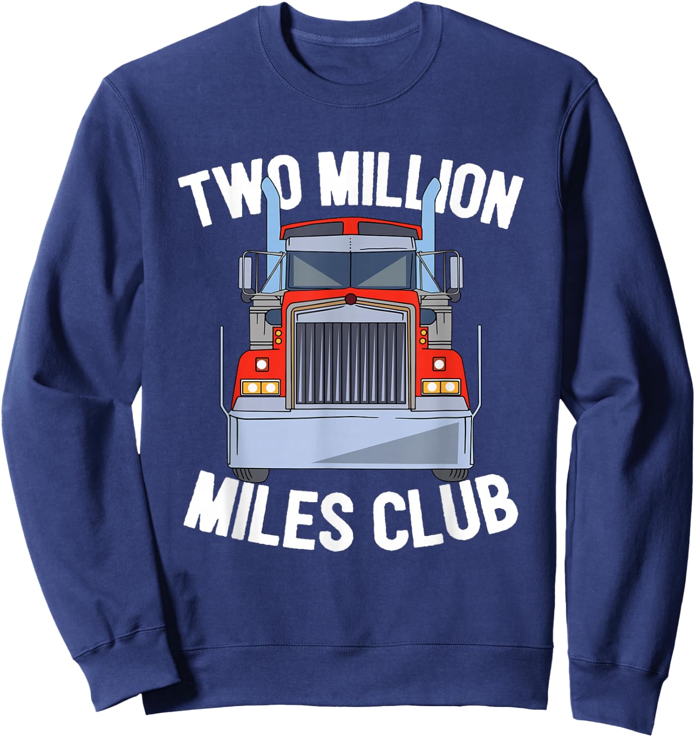 Two Million Miles Club Diesel Trucker Trucking Driver Sweatshirt - Sweatshirt | Navy