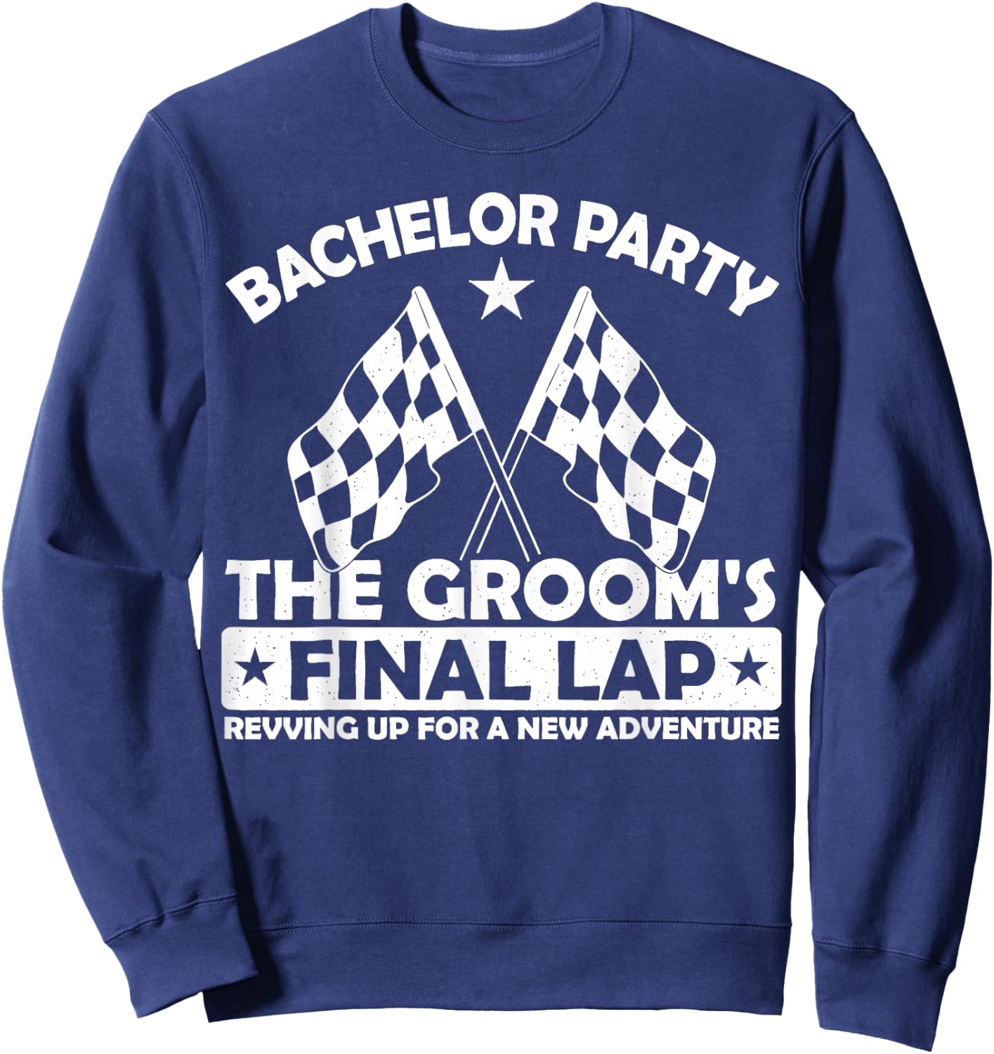The Groom's Final Lap Funny Car Racing Bachelor Party Group Sweatshirt - Sweatshirt | Navy