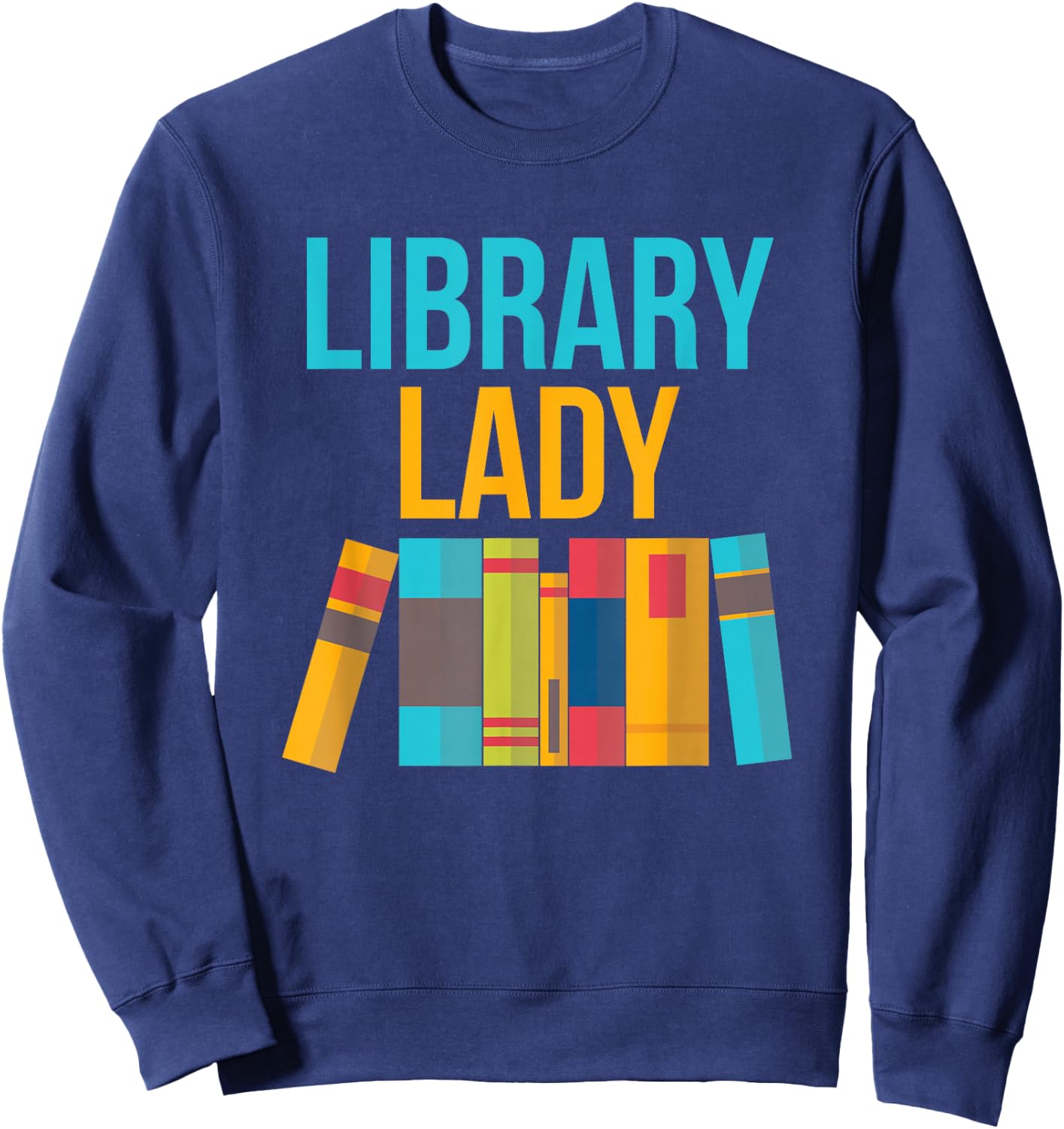 Library Lady - Librarian Design , Girls, Librarians Sweatshirt - Sweatshirt | Navy