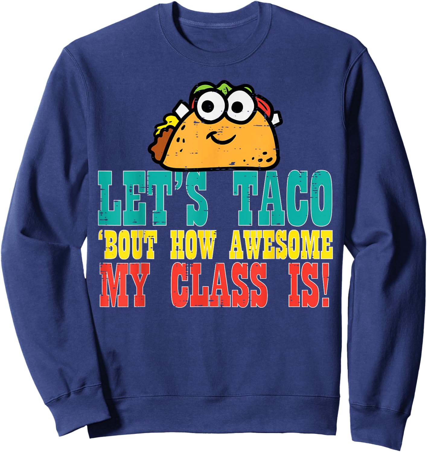 Lets Taco Bout My Awesome Class Funny Cinco De Mayo Teacher Men Women Kids Sweatshirt - Sweatshirt | Navy