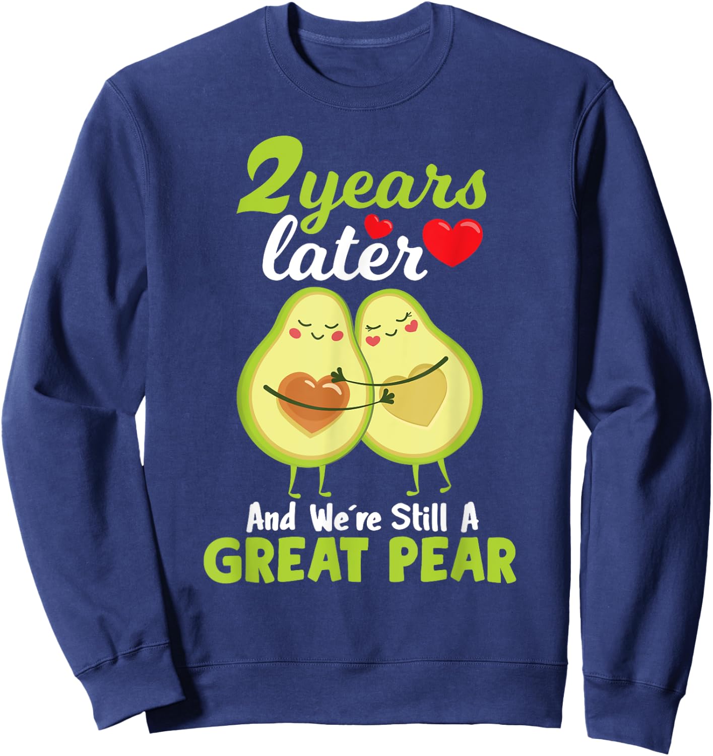 2 Years Later and We're Still A Great Pear Anniversary Sweatshirt - Sweatshirt | Navy