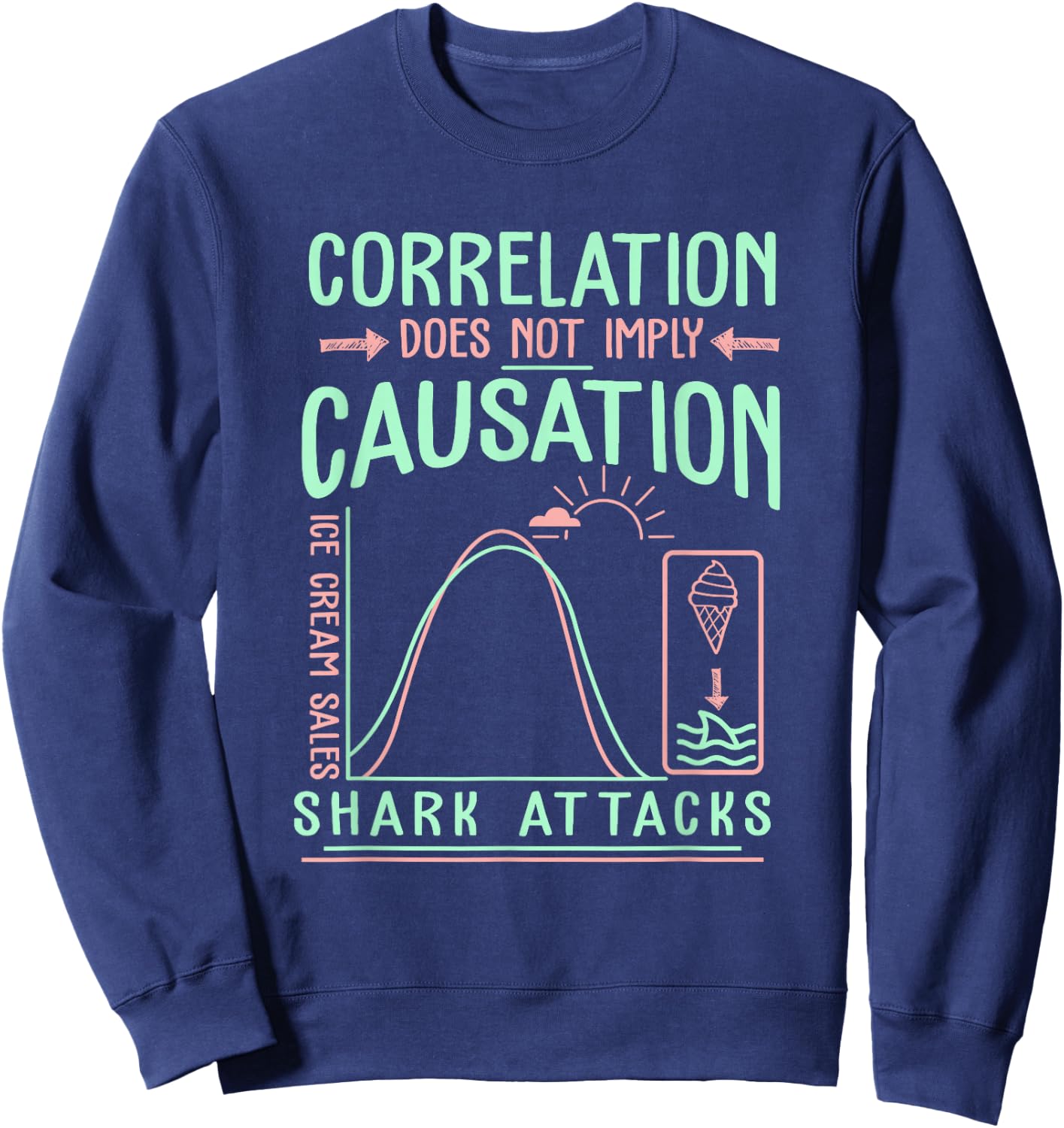 Funny Correlation Does Not Imply Causation Sweatshirt - Sweatshirt | Navy