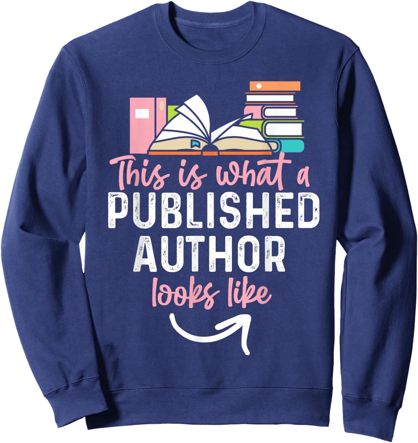 This is What A Published Author Looks Like Sweatshirt - Sweatshirt | Navy