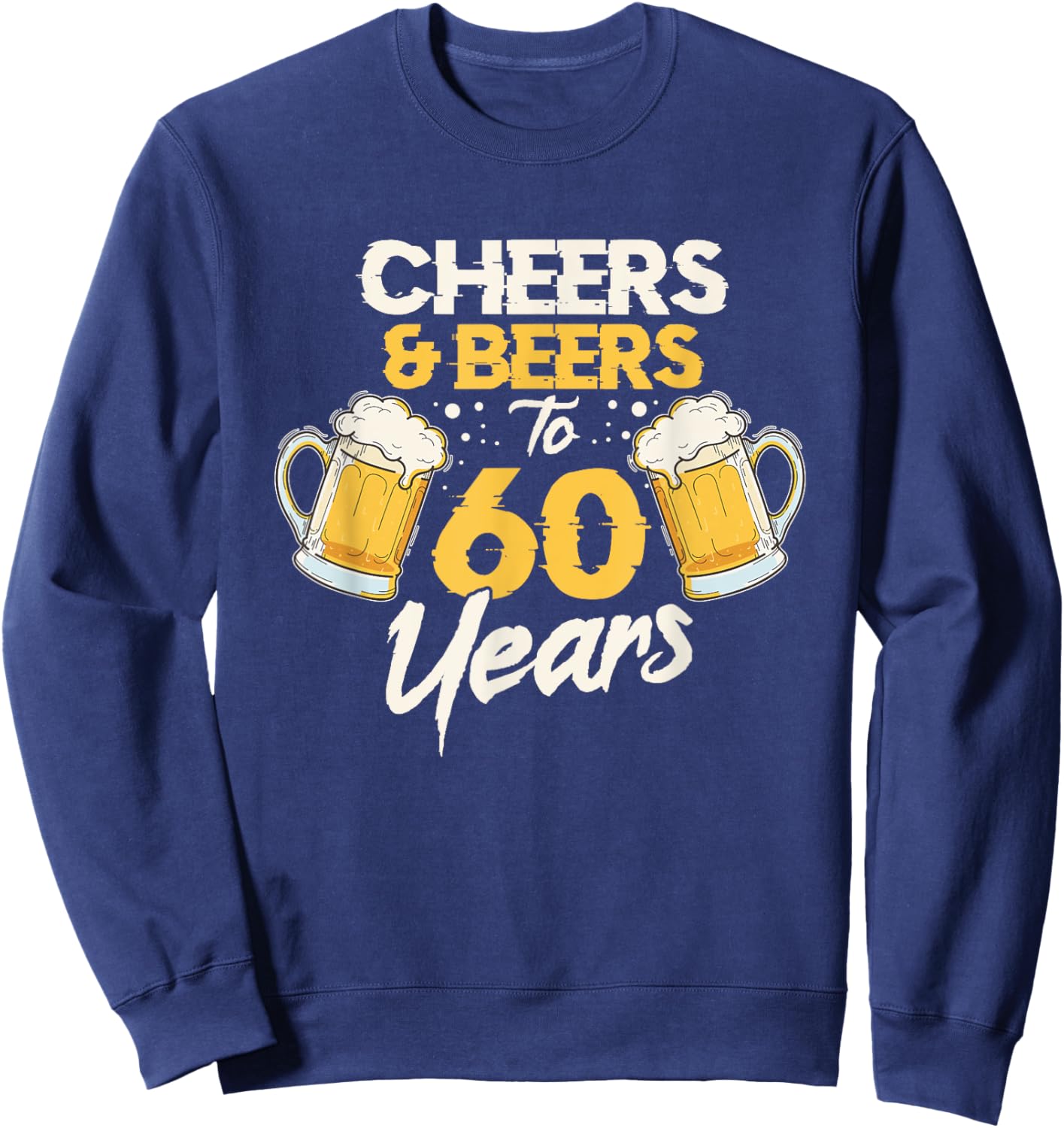 Cheers & Beers 60th Birthday Sweatshirt - Sweatshirt | Navy