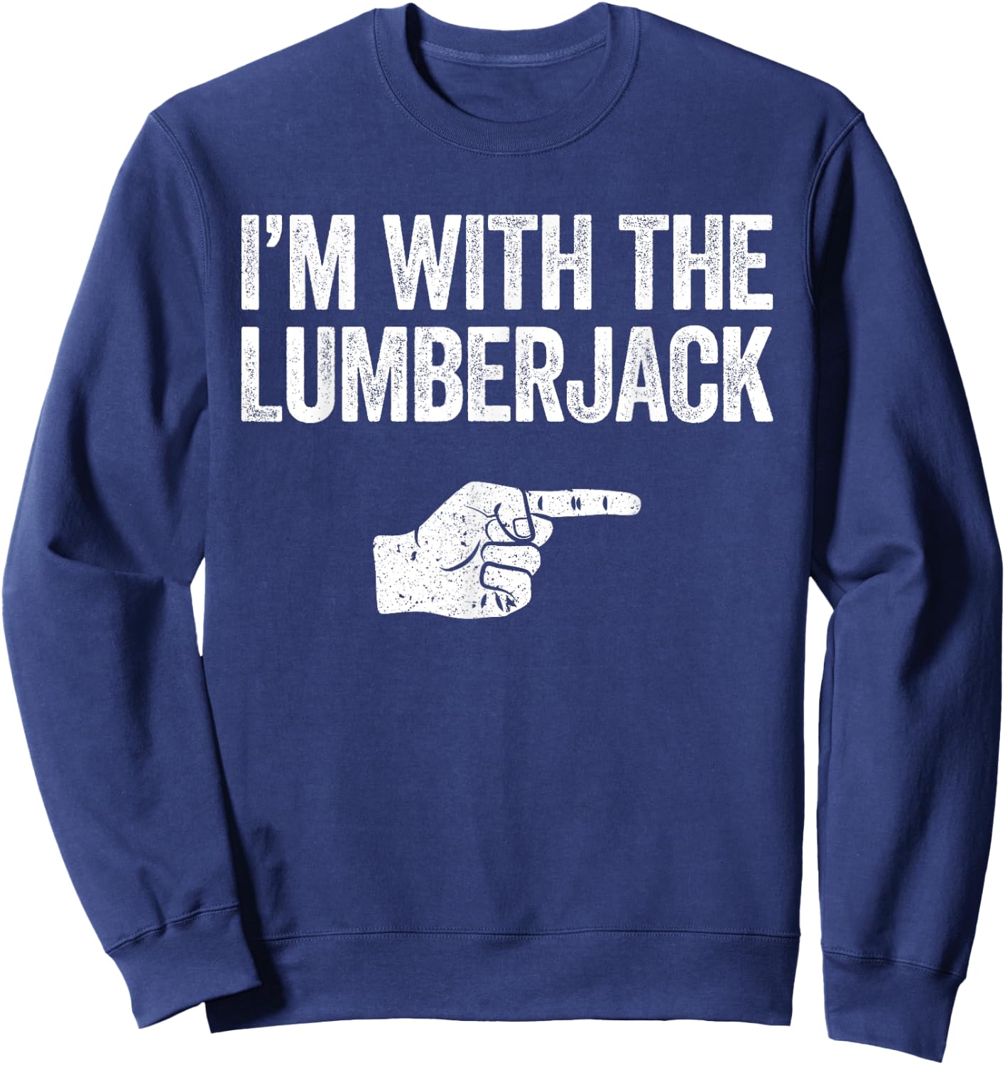 I'm With The Lumberjack Matching Lumberjack Costume Sweatshirt - Sweatshirt | Navy