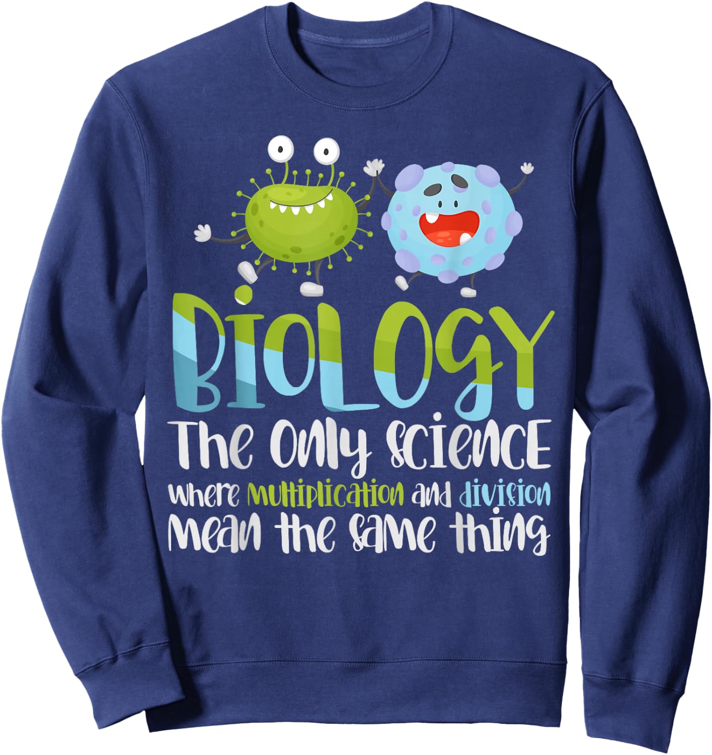 Funny Scientist Geek Microbiology Biologist Gift Biology Sweatshirt - Sweatshirt | Navy