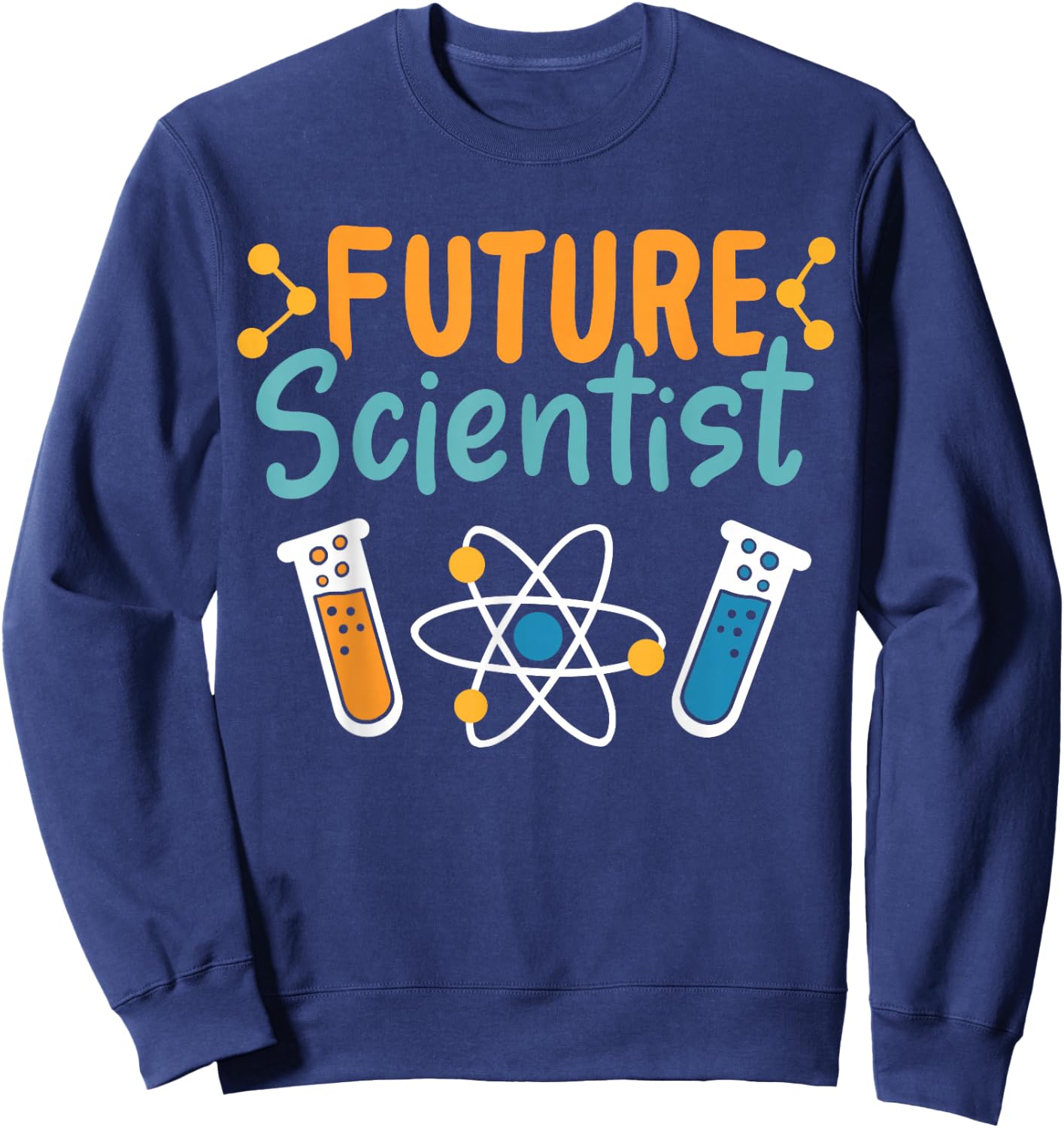 Future Scientist Science Chemistry Physics Chemist Physicist Sweatshirt - Sweatshirt | Navy