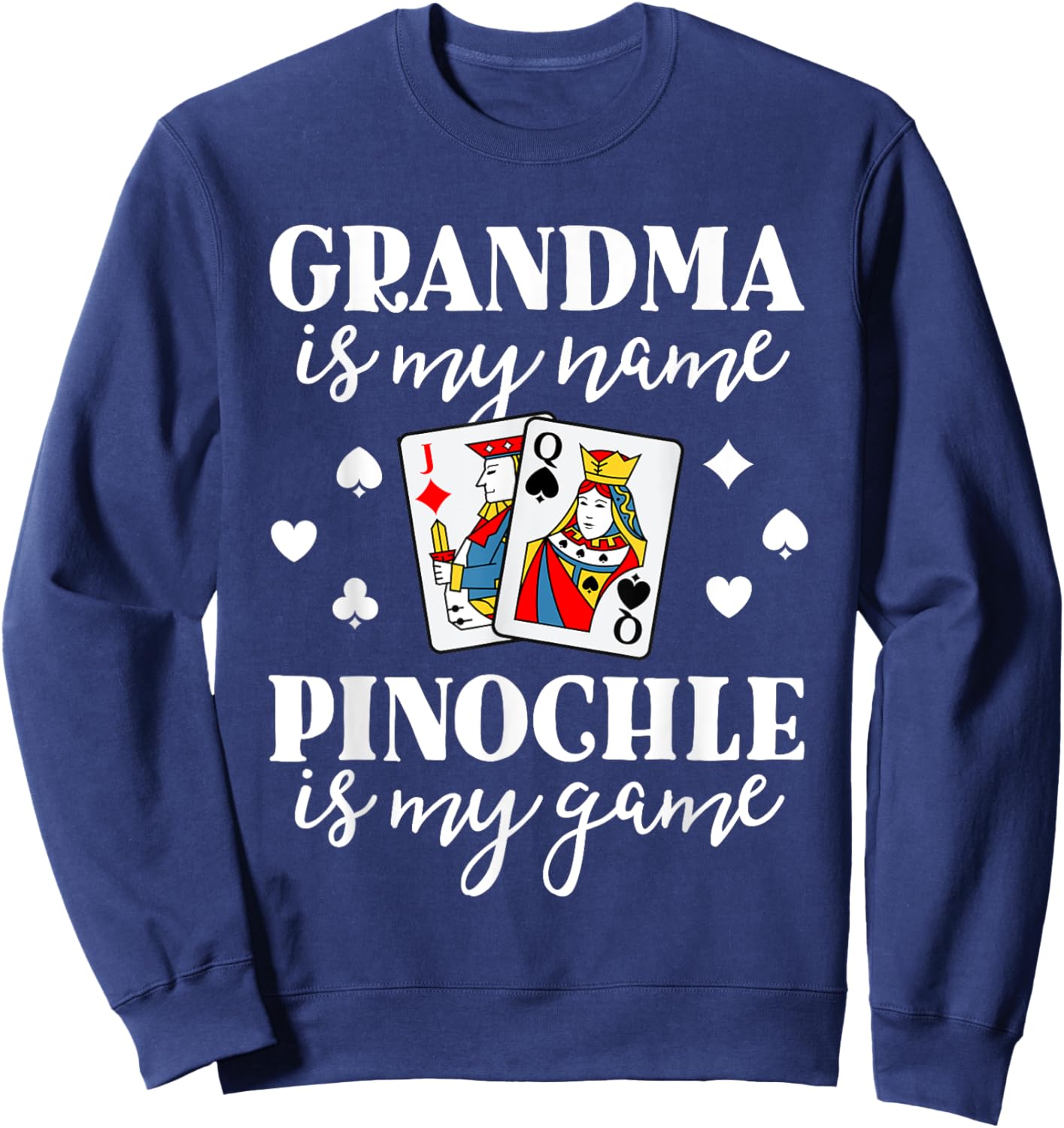 Pinochle Grandma Is My Name Pinochle Is My Game Shirt Sweatshirt - Sweatshirt | Navy