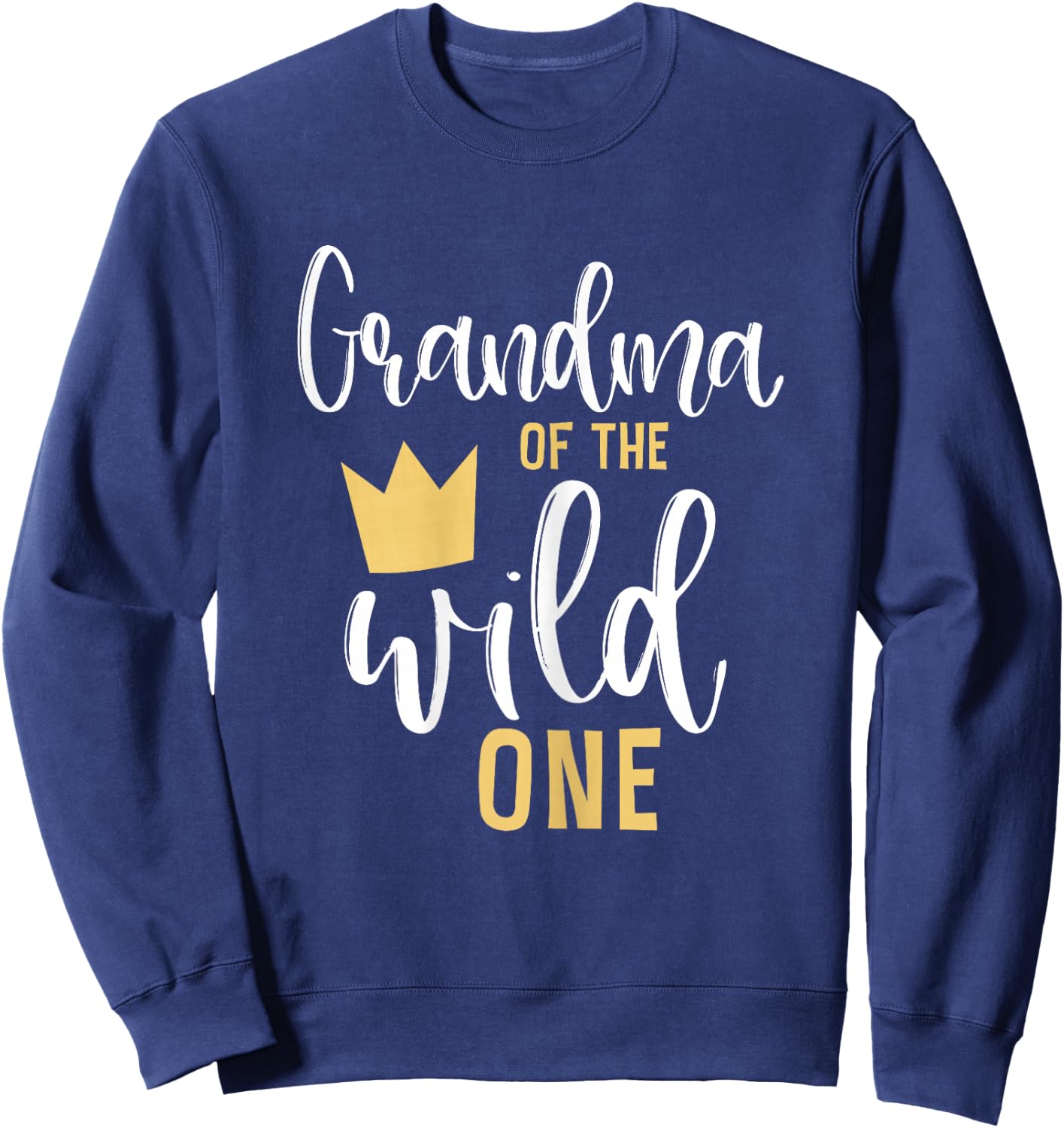 Grandma of the Wild One Shirt 1st Birthday First Thing Sweatshirt - Sweatshirt | Navy