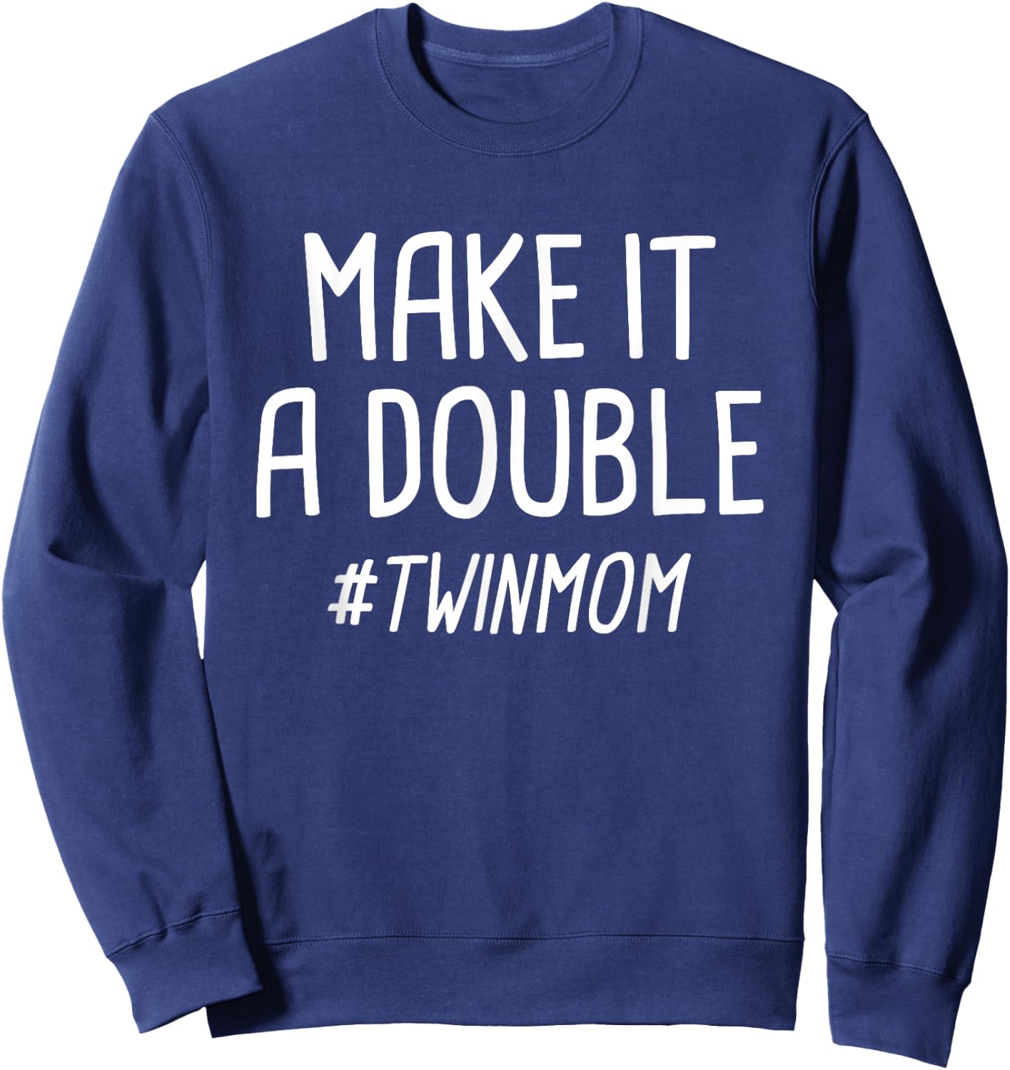 Make it a Double Twin Mother Sweatshirt - Sweatshirt | Navy