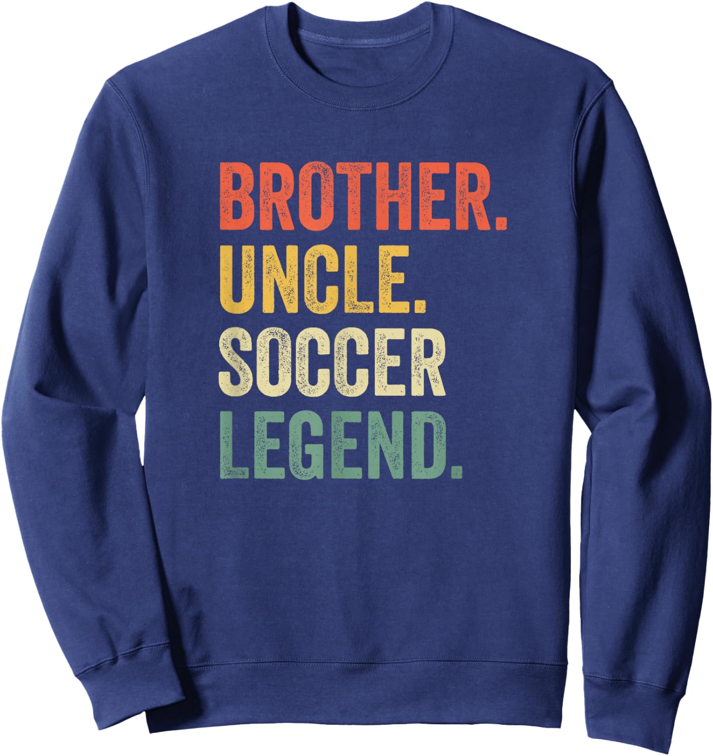 Brother Uncle Soccer Legend Player Coach Vintage Sweatshirt - Sweatshirt | Navy