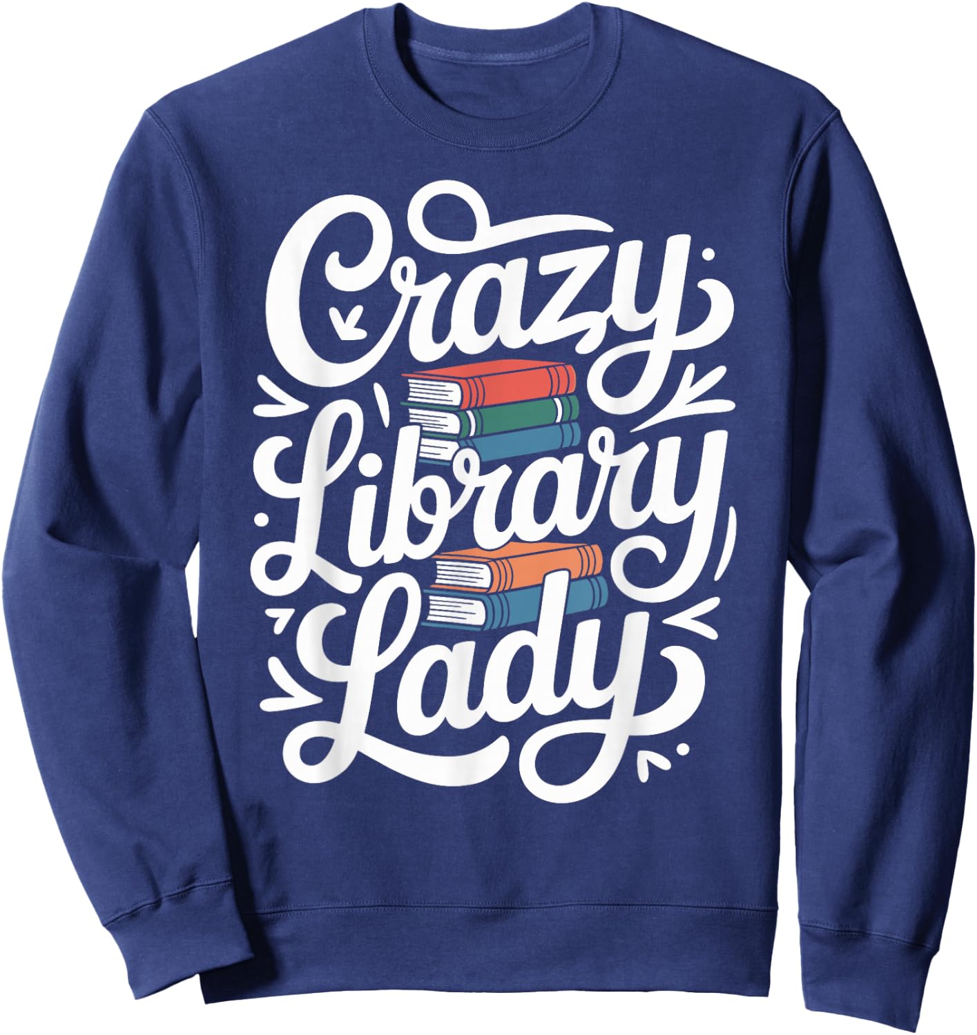 Crazy Library Lady Librarian Funny Library Assistant Sweatshirt - Sweatshirt | Navy