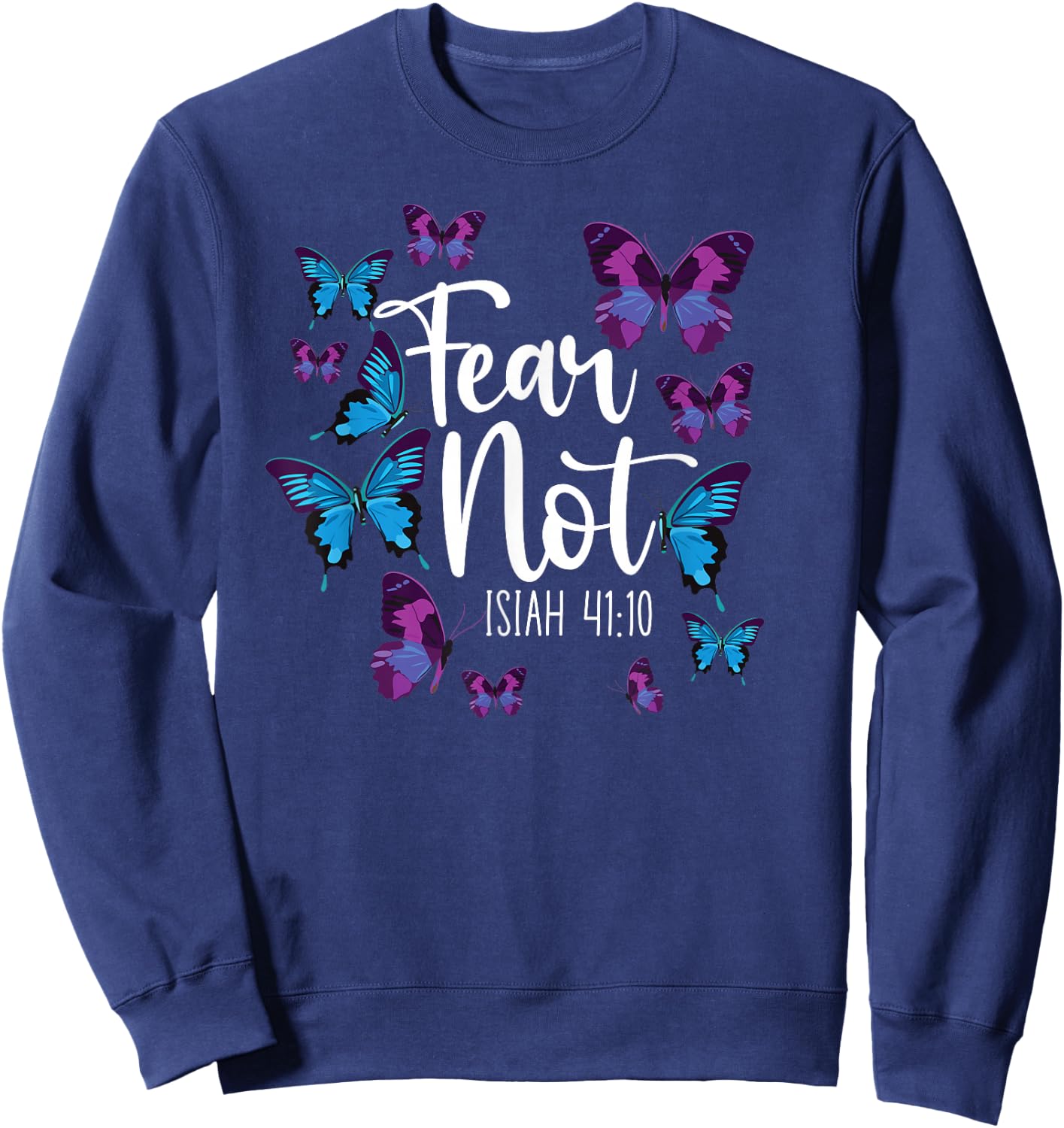 Christian Bible Verse Quote Butterfly Fear Not Isiah 41:10 Sweatshirt - Sweatshirt | Navy