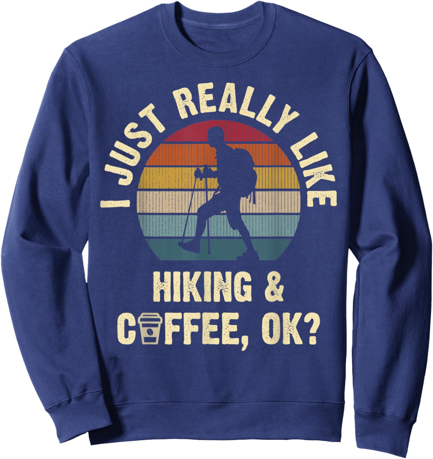 Funny Hiking & Coffee Lovers Vintage Hiker Theme Sport Cute Sweatshirt - Sweatshirt | Navy