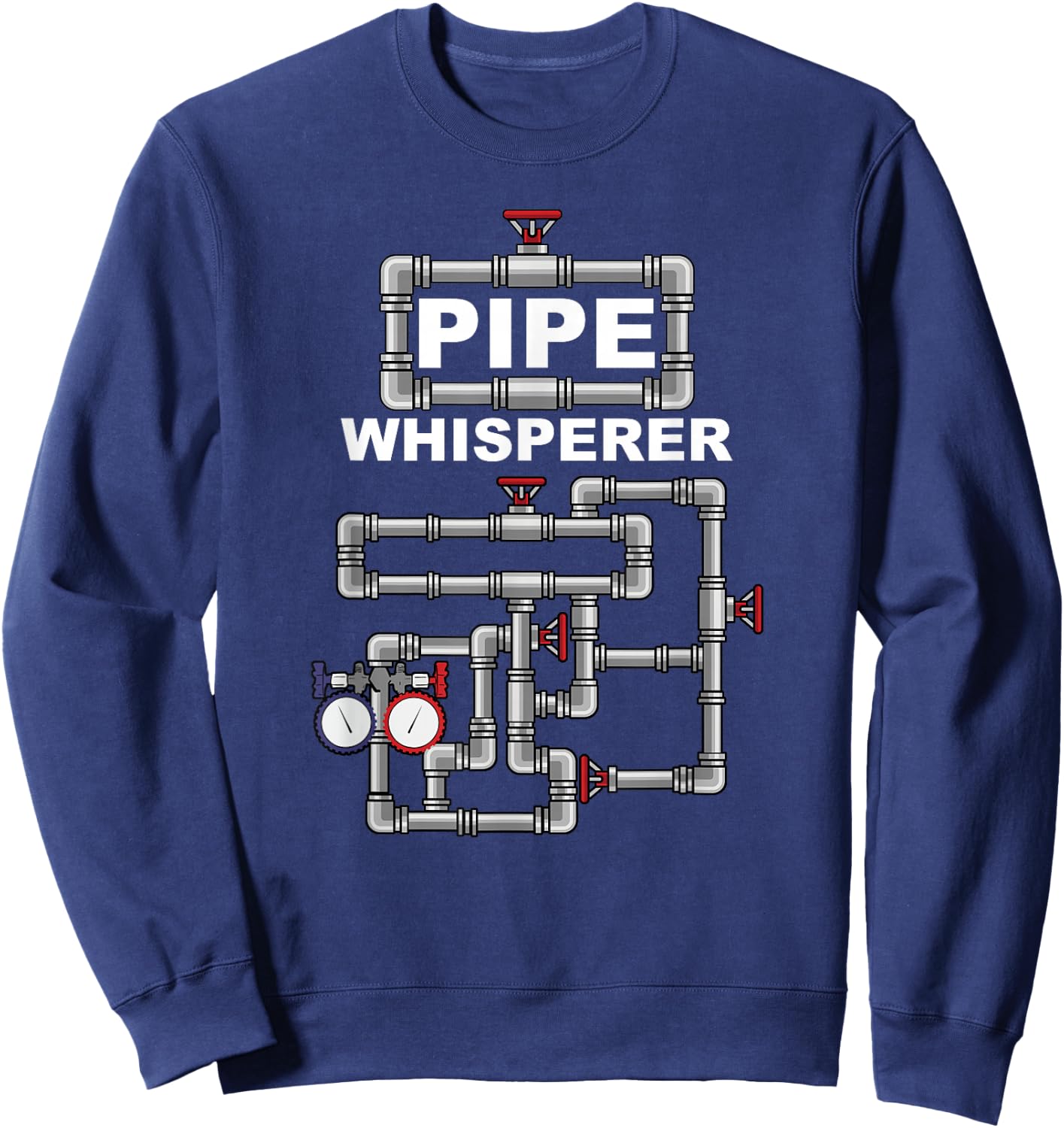 Steamfitter Pipefitter - Funny Pipe Whisperer Saying Gift Sweatshirt - Sweatshirt | Navy