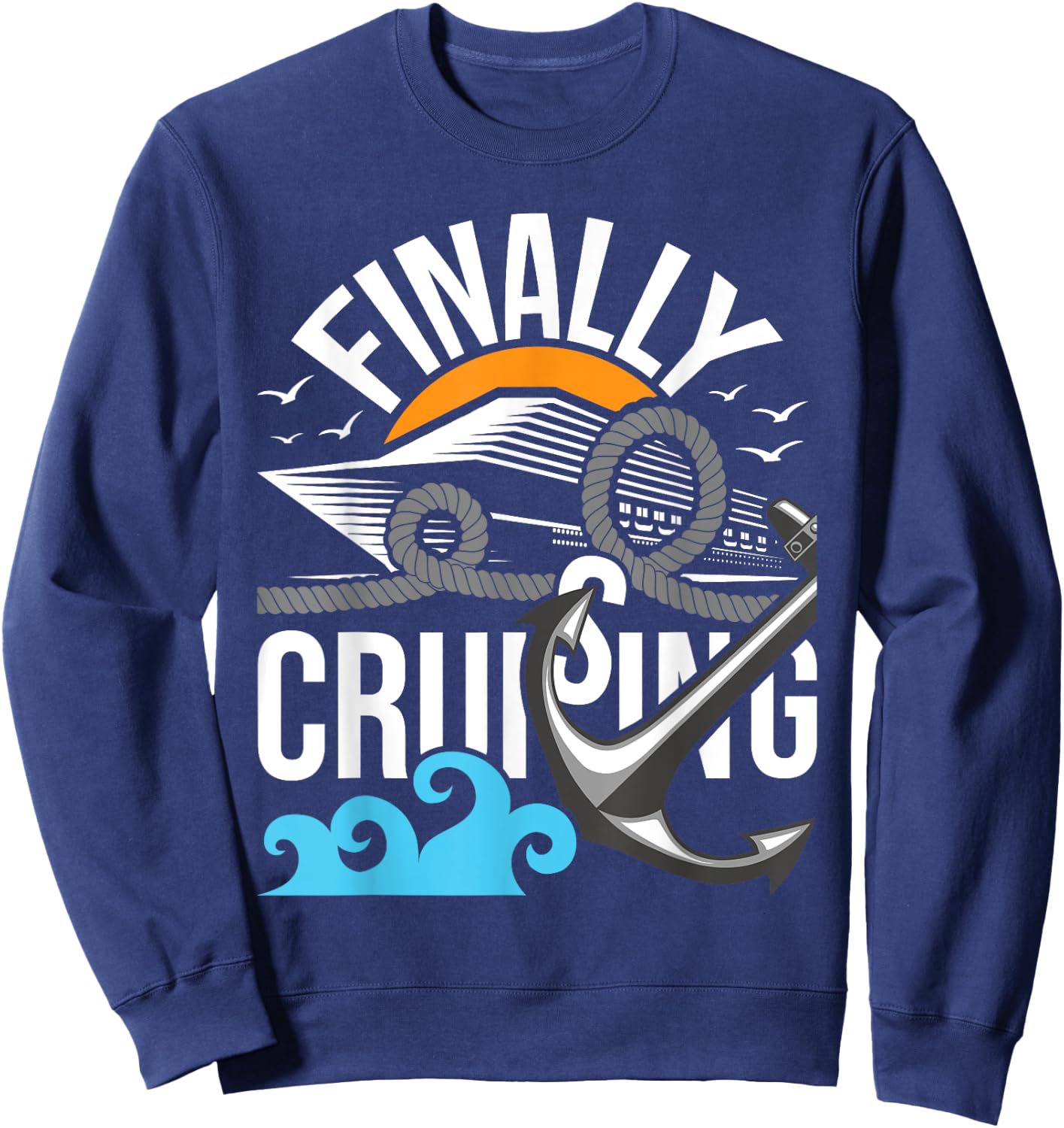 Finally Cruising - Cruise Ship Cruising Lover Cruiser Sweatshirt - Sweatshirt | Navy