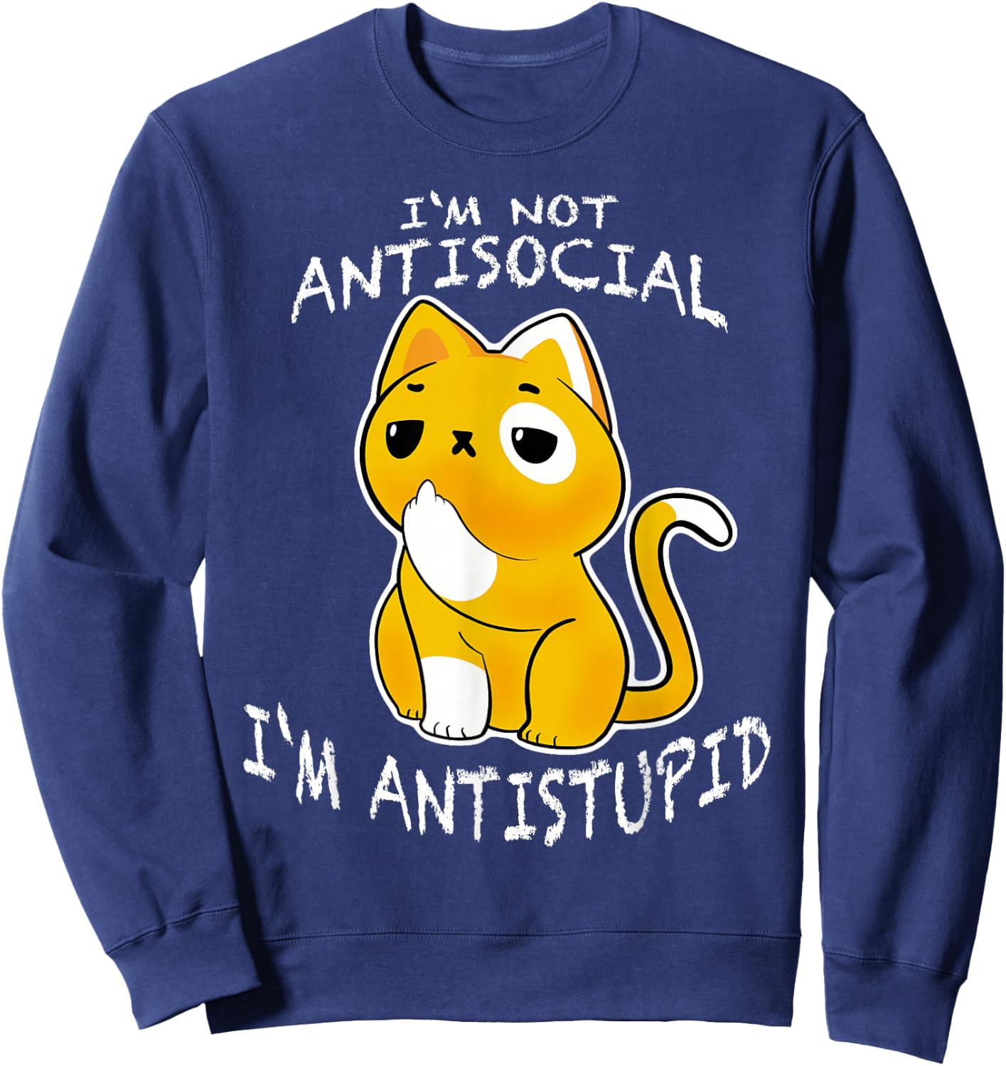I´m Not Antisocial I´m Antistupid Sarcastic Cat Sweatshirt - Sweatshirt | Navy