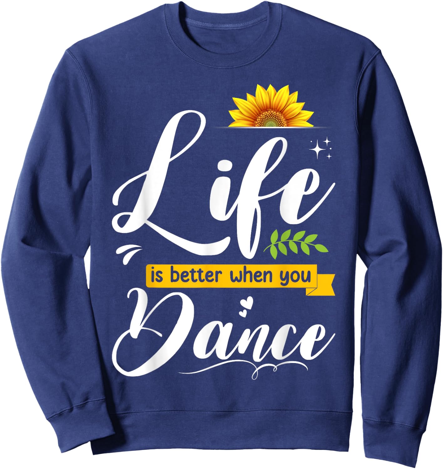 Life Is Better When You Dance Cute Dancing Lover Girls Woman Sweatshirt - Sweatshirt | Navy