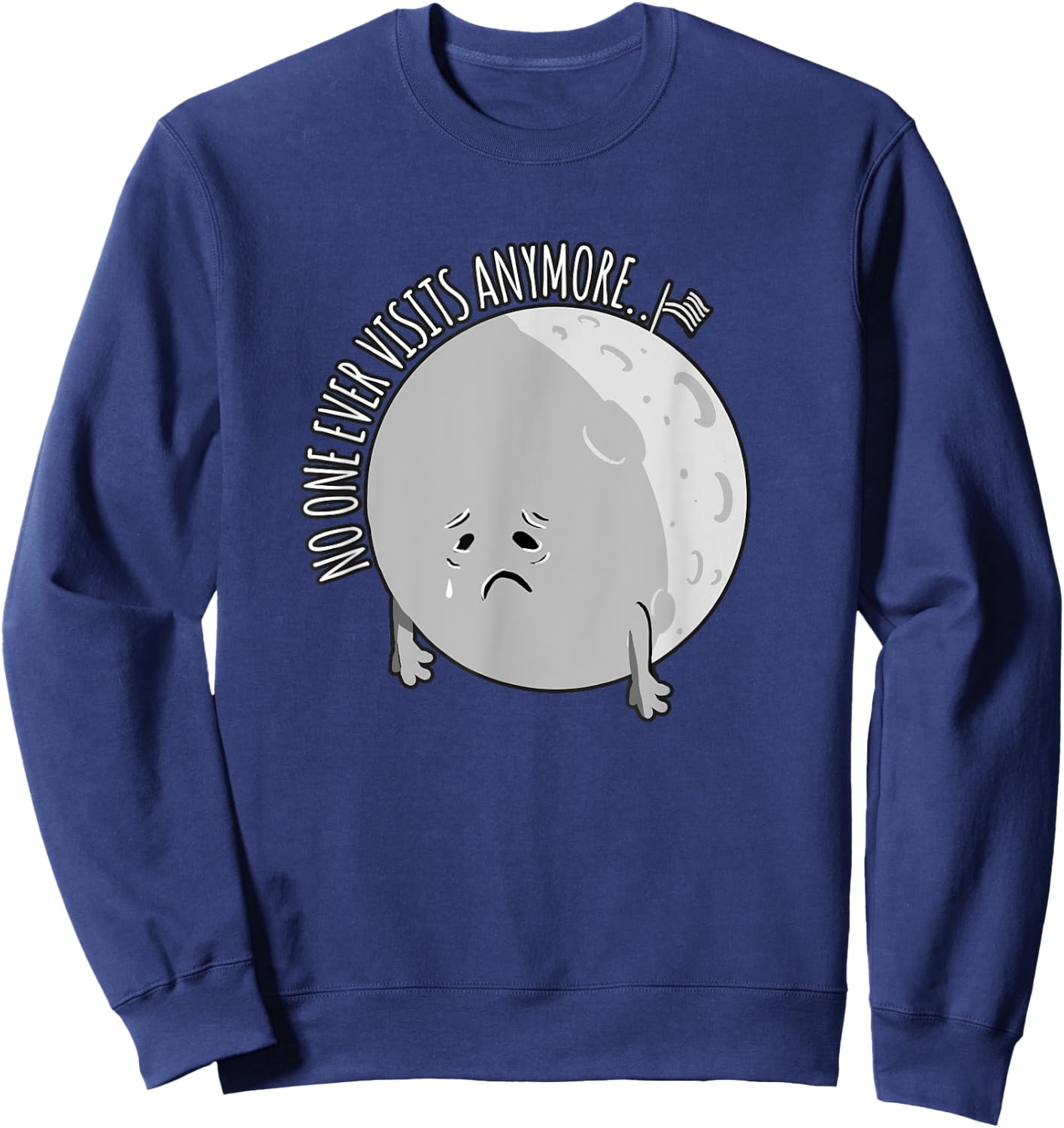 No One Visits Anymore - Funny Moon Landing Astronomy Sweatshirt - Sweatshirt | Navy