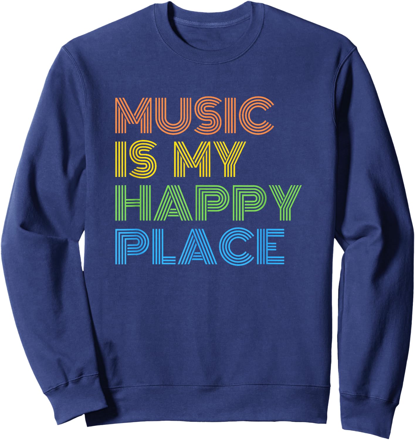 Music is My Happy Place - Funny Music Teacher Musician Band Men Women Kids Sweatshirt - Sweatshirt | Navy