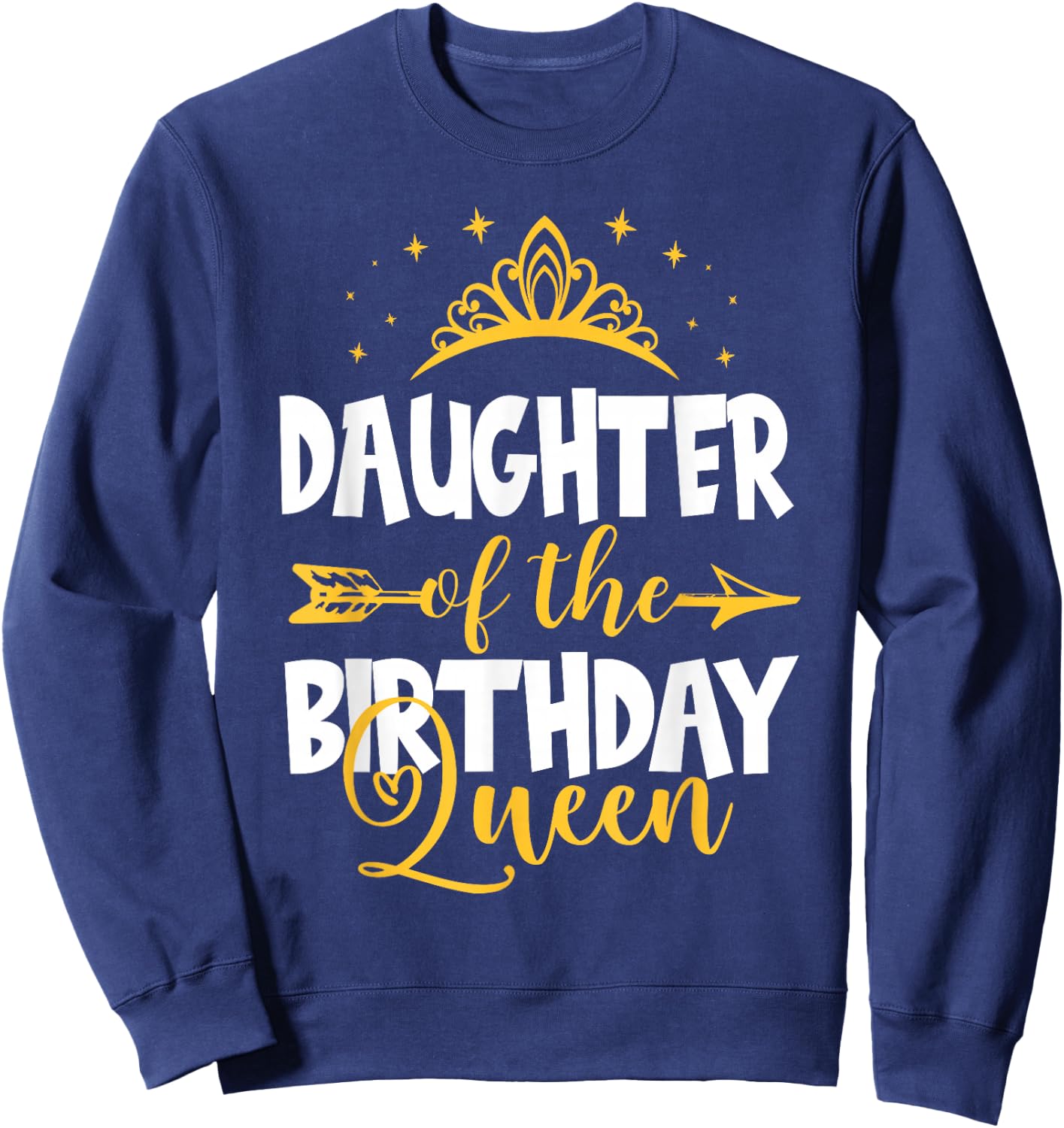 Daughter of The Birthday Queen Bday Idea For Mom Sweatshirt - Sweatshirt | Navy