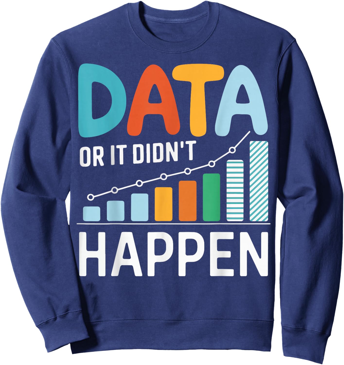 Data or It Didn't Happen Sweatshirt - Sweatshirt | Navy