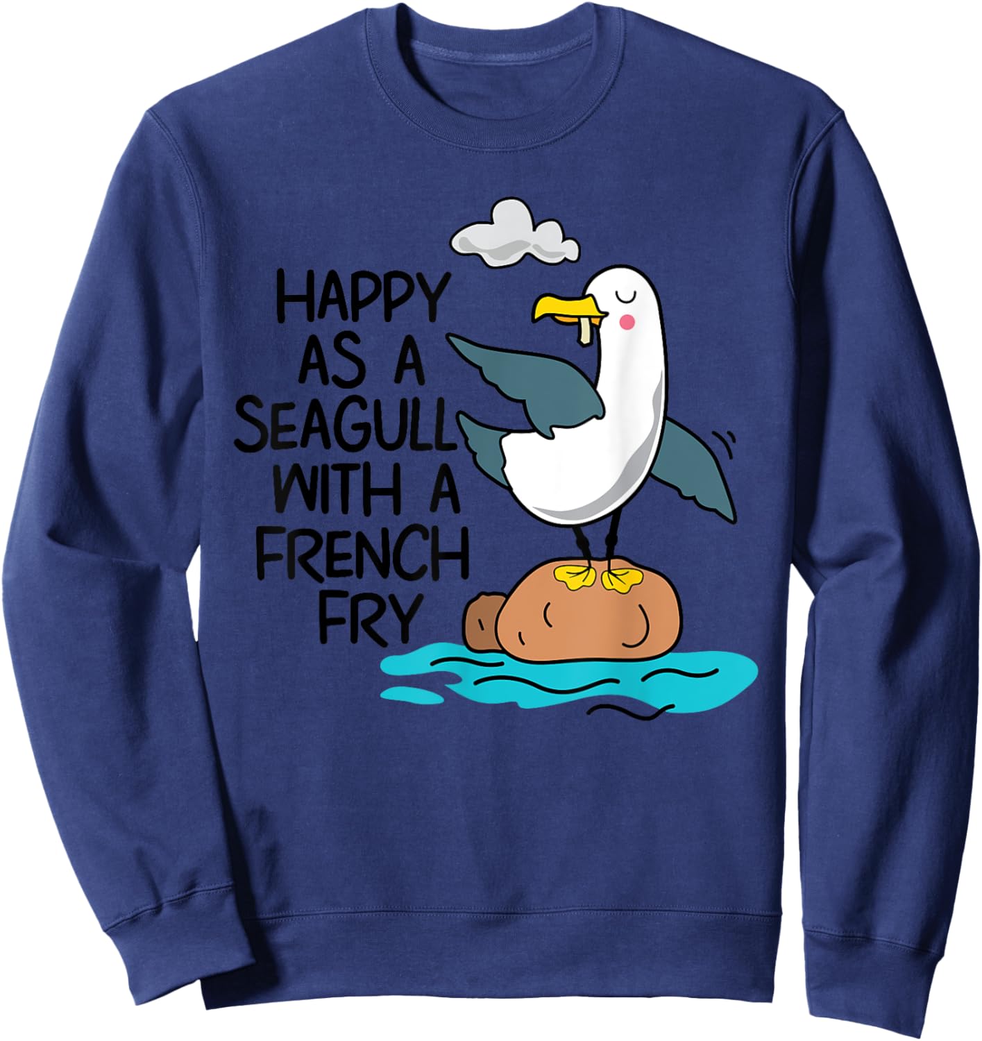 Happy As Seagull With French Fry Funny Bird Fries Lover Gift Sweatshirt - Sweatshirt | Navy