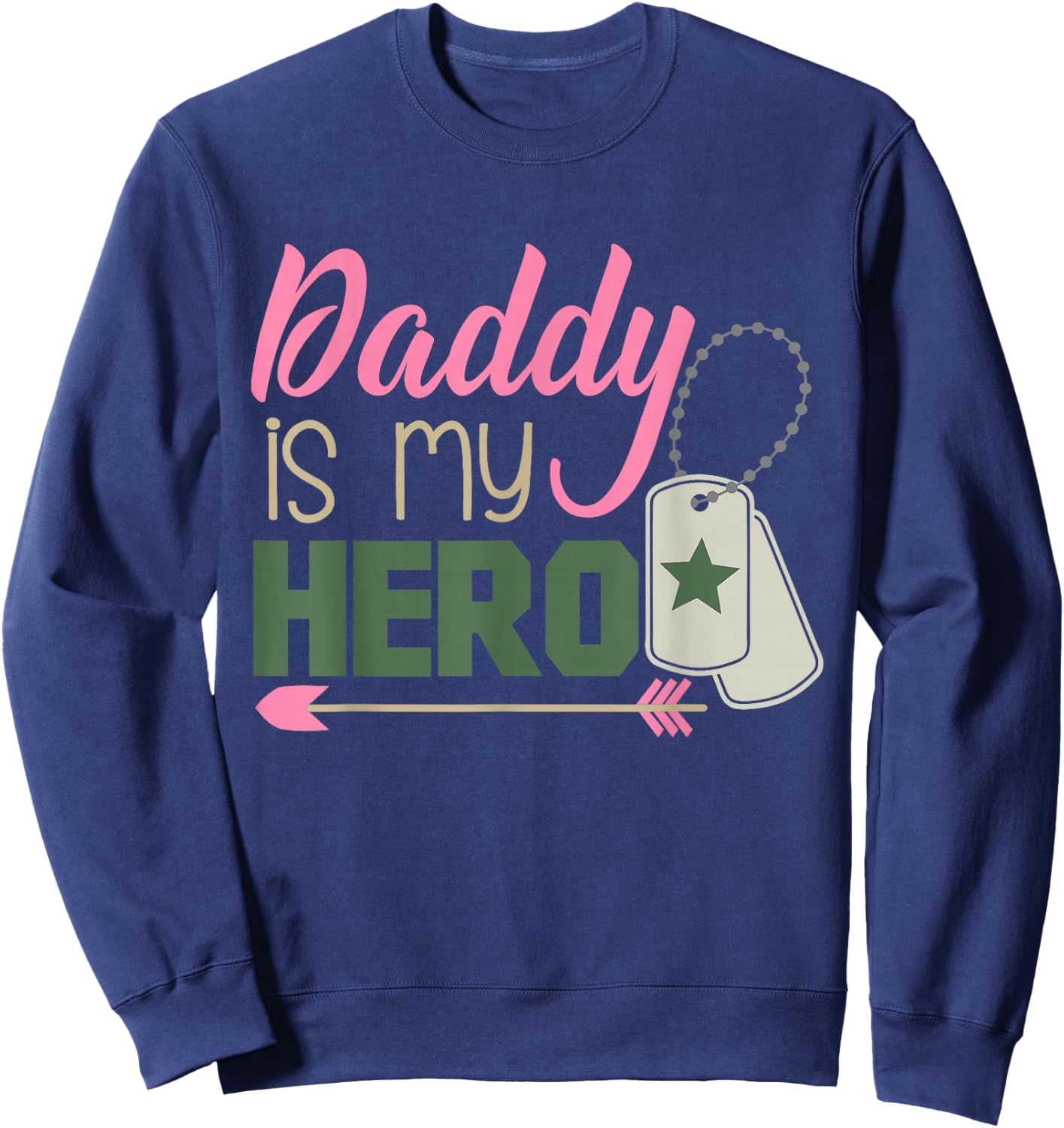 Daddy is My Hero! Armed Forces Military Hero Sweatshirt - Sweatshirt | Navy