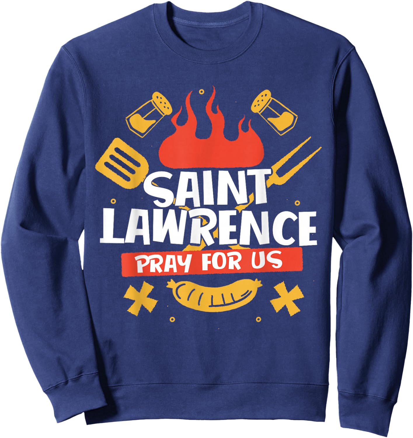 Saint Lawrence Catholic Patron Saint of Grilling Grill Chef Sweatshirt - Sweatshirt | Navy