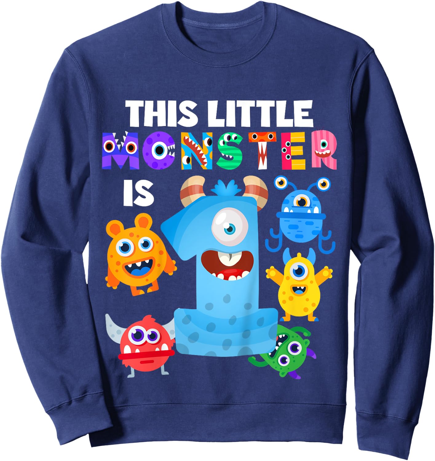 This Little Monster is 1 One Year 1st Birthday Party Aliens Sweatshirt - Sweatshirt | Navy