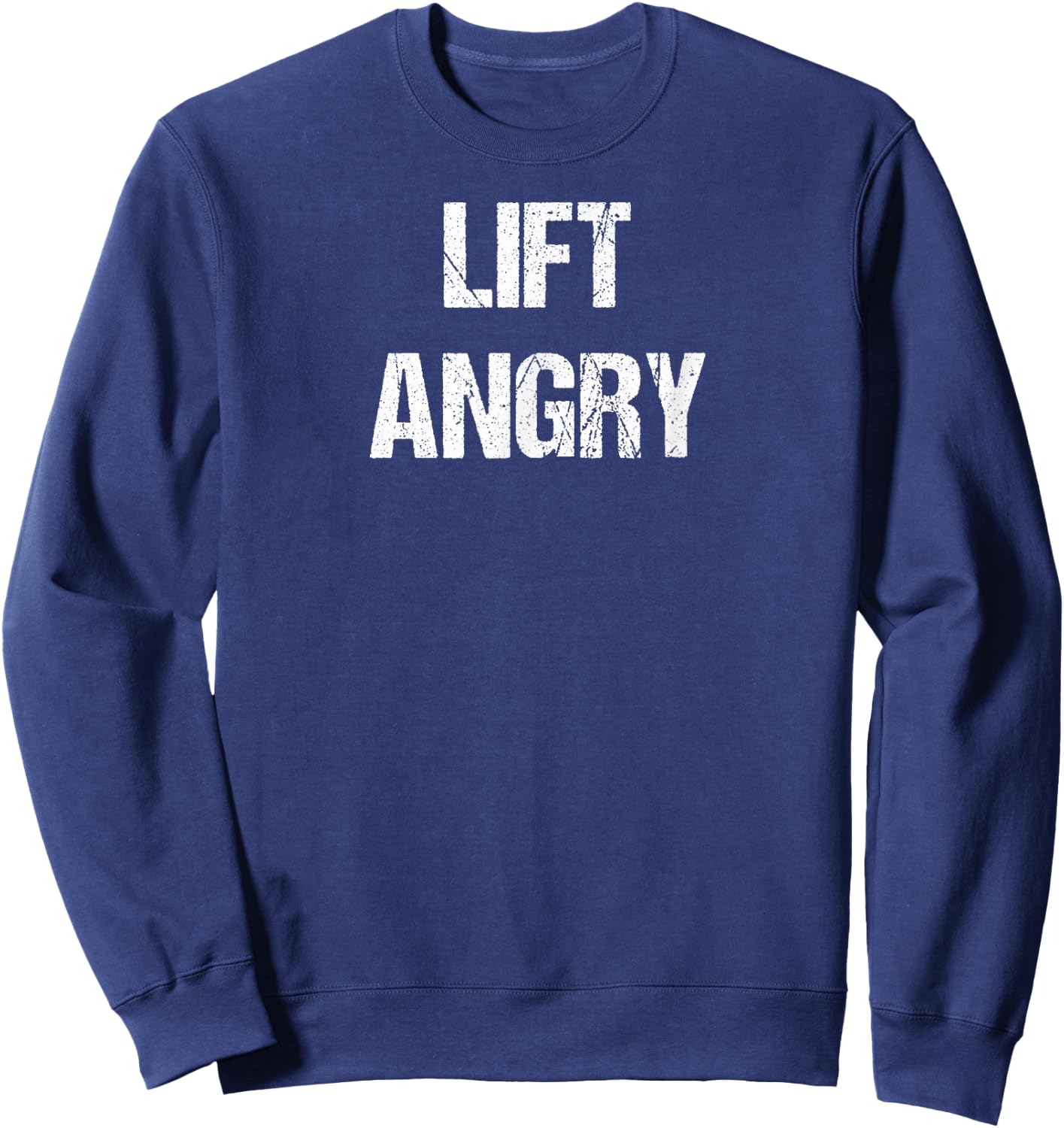 Lift Angry Powerlifting Motivaton Sweatshirt - Sweatshirt | Navy