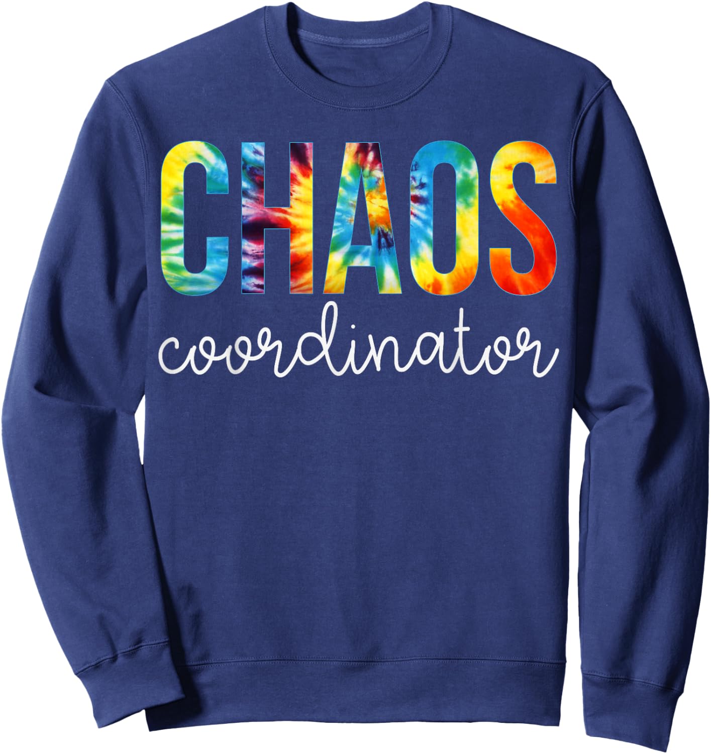 Chaos Coordinator Tie Dye Appreciation Day Back To School Sweatshirt - Sweatshirt | Navy