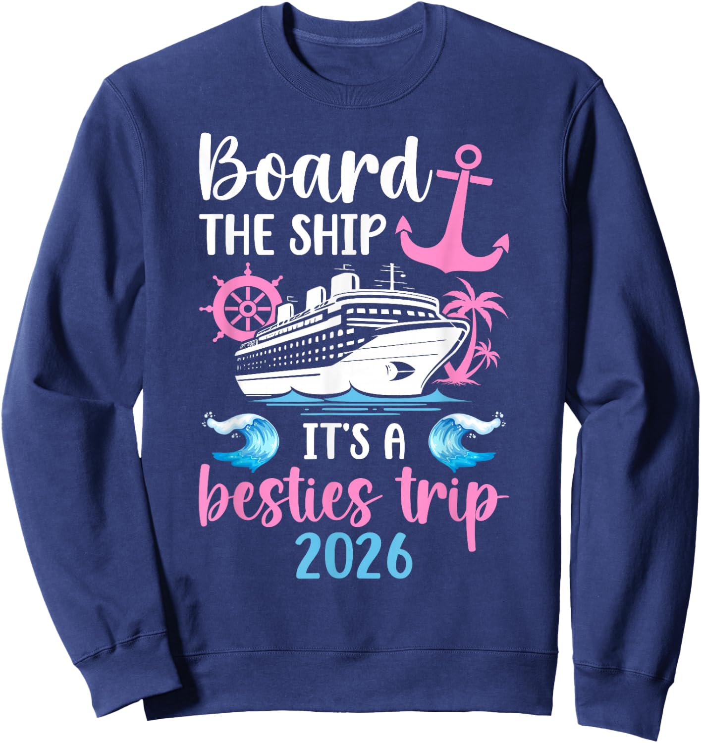 It's A Besties Cruise Trip 2026 Best Friend Cruising Travel Sweatshirt - Sweatshirt | Navy