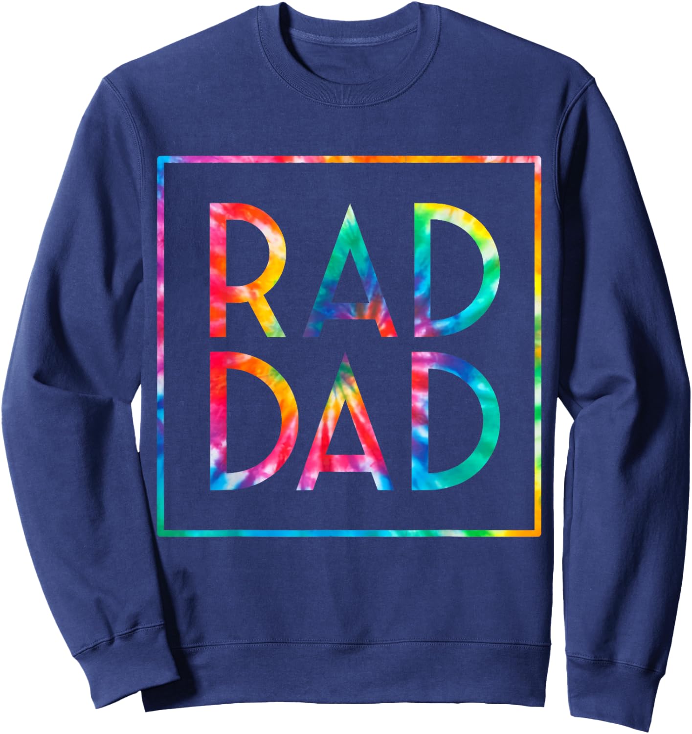 Rad Dad Tie Dye Dad Jokes Funny Father’s Day 2022 Men Sweatshirt - Sweatshirt | Navy