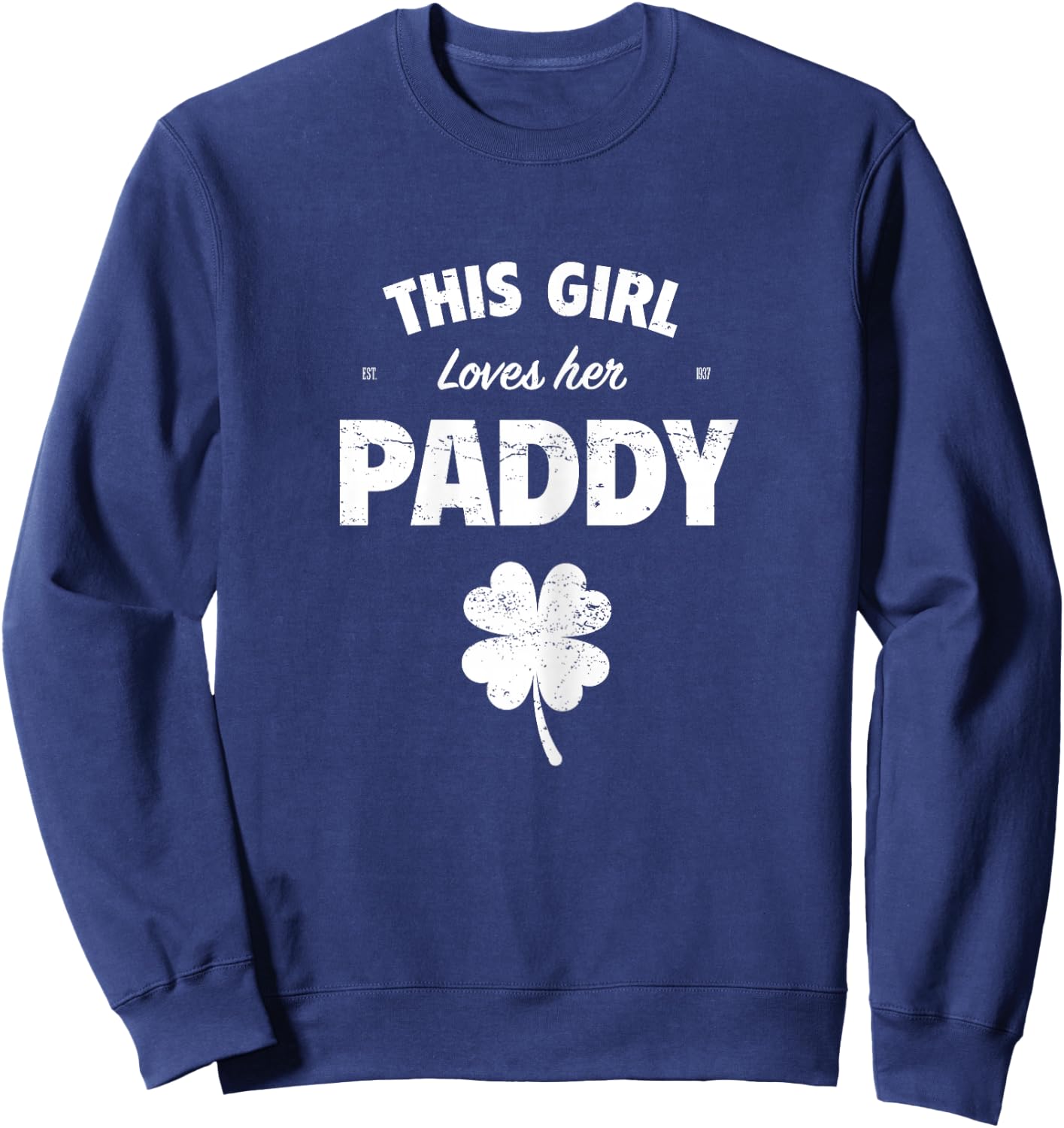 This Girl Loves Her Paddy Shirt, St Patricks Day Sweatshirt - Sweatshirt | Navy