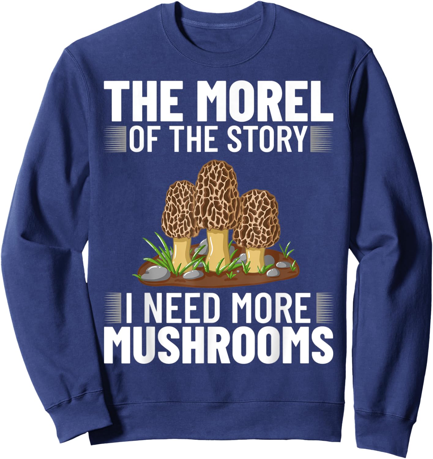 The Morel of the Story Mushroom Hunting Sweatshirt - Sweatshirt | Navy