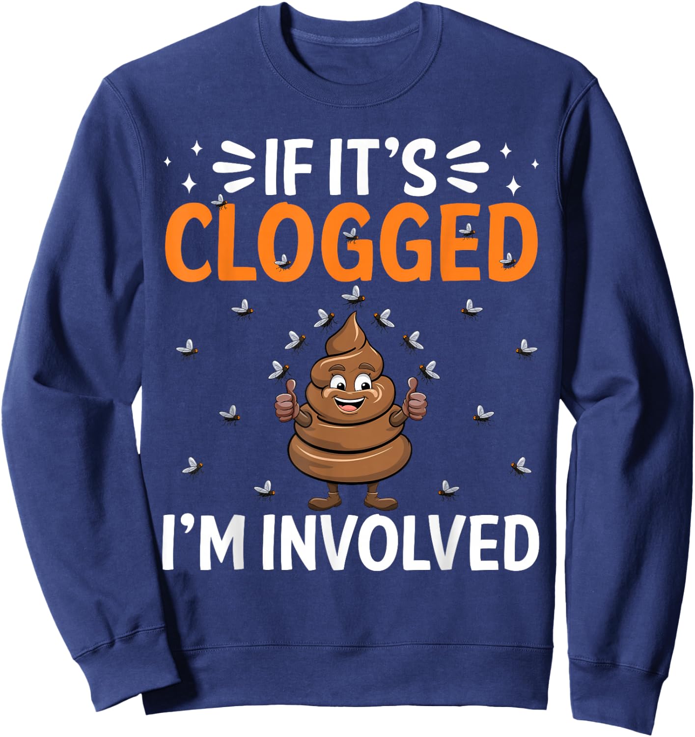 Inappropriate Funny Clogged Embarrassing Sarcasm Men Women Sweatshirt - Sweatshirt | Navy