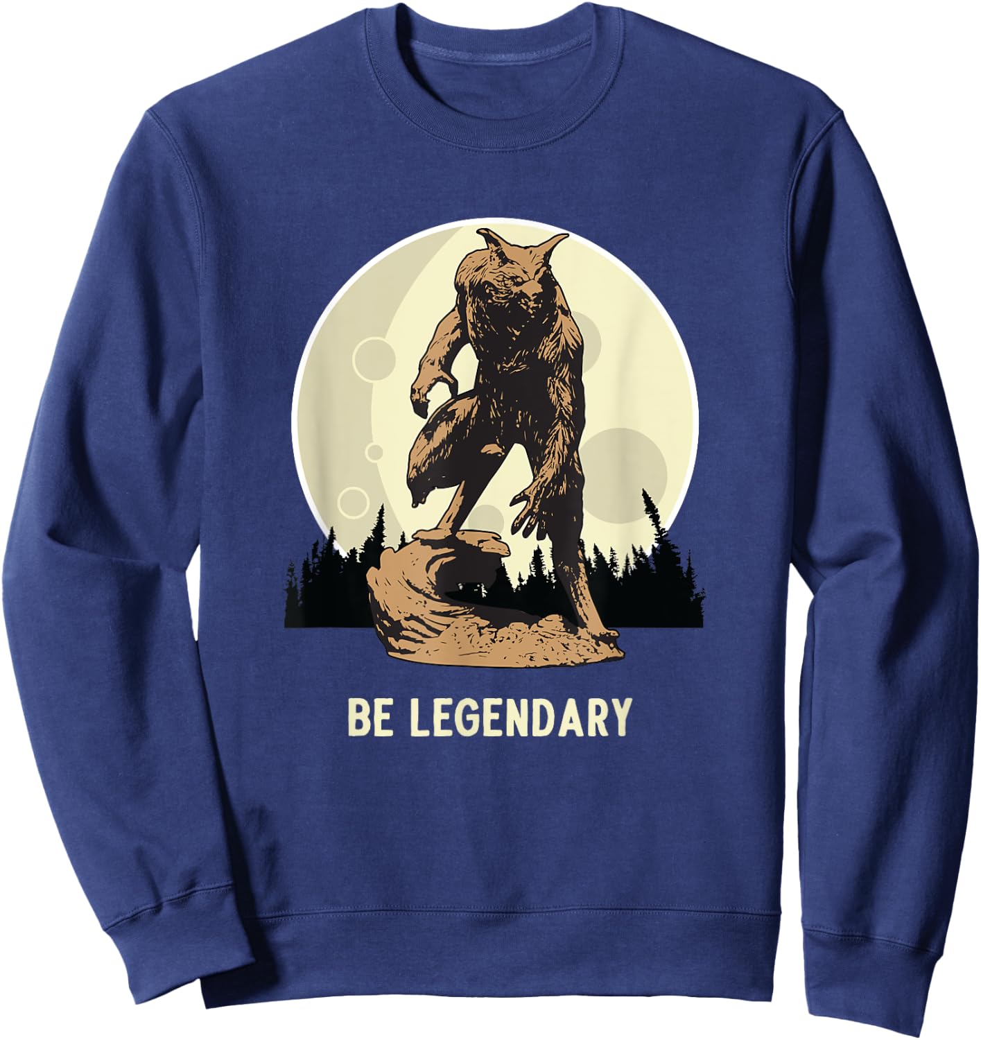 Werewolf Be Legendary Motivational Inspirational Sweatshirt - Sweatshirt | Navy