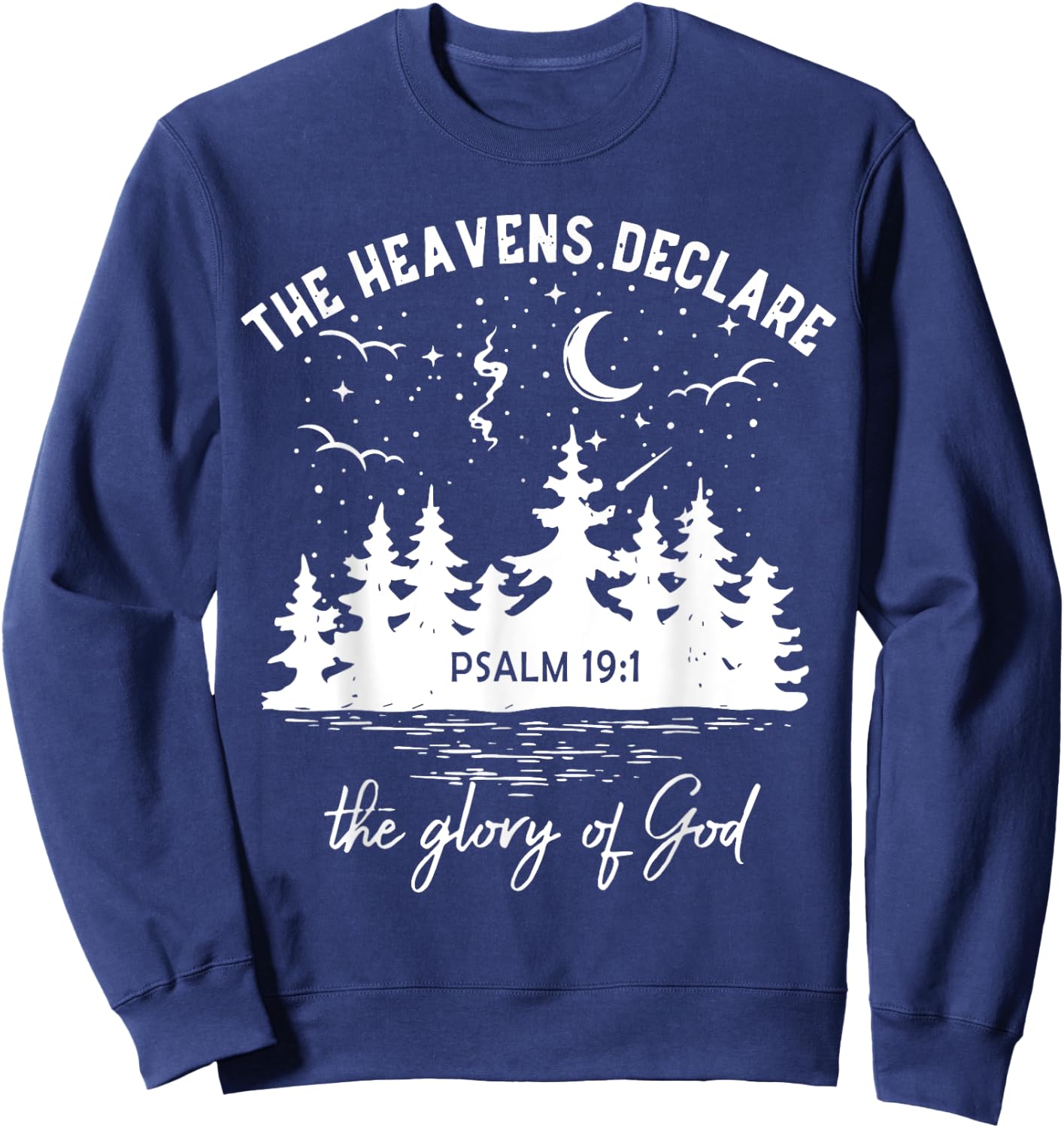 The Heavens Declare, The Glory of God, Bible Verse 19:1 Sweatshirt - Sweatshirt | Navy