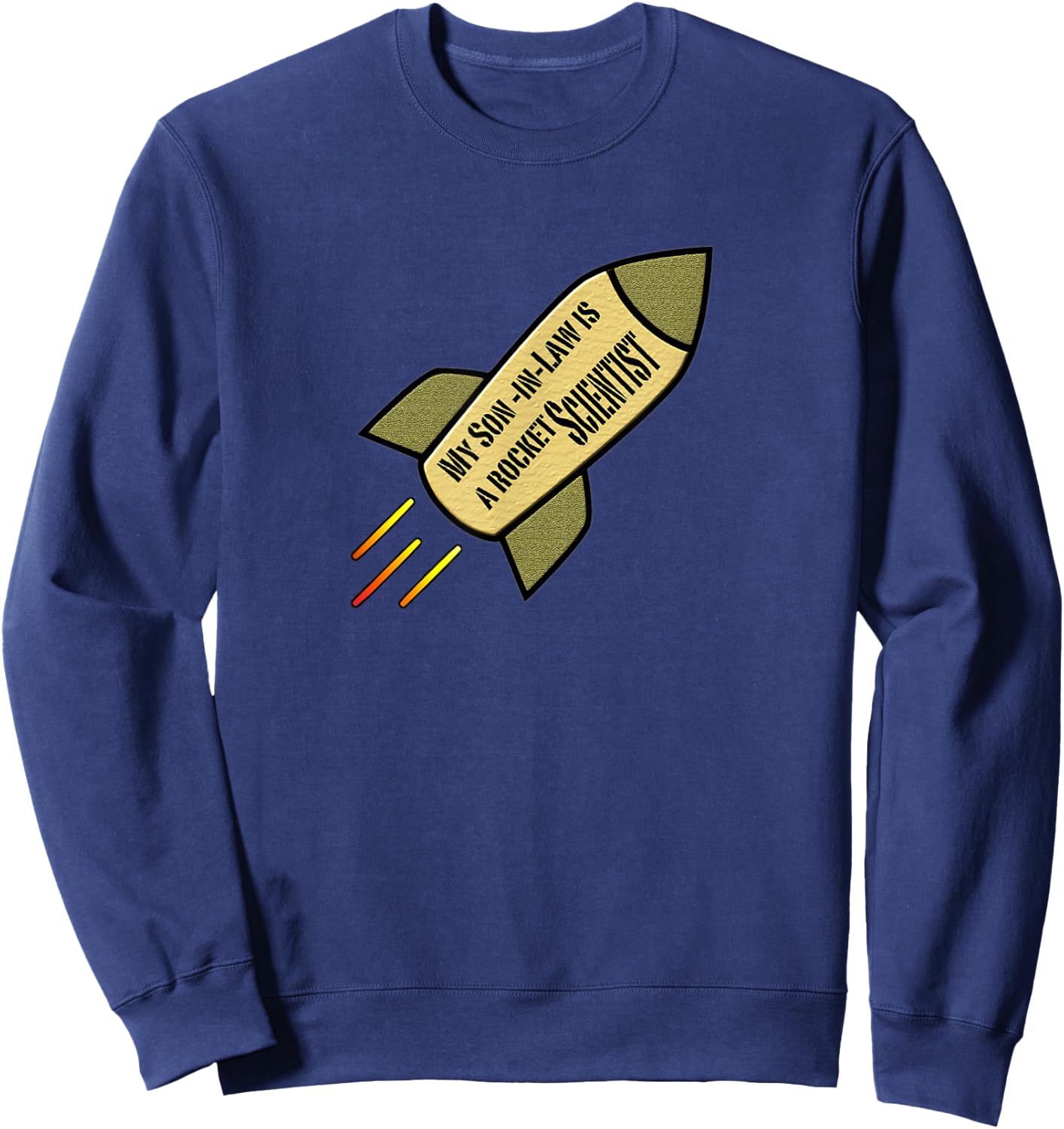 My Son-in-Law is a rocket scientist Sweatshirt - Sweatshirt | Navy