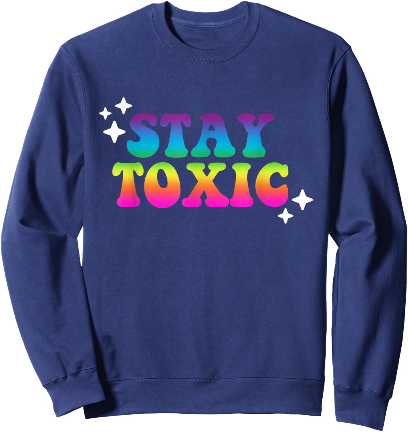 Stay Toxic Quote Sweatshirt - Sweatshirt | Navy