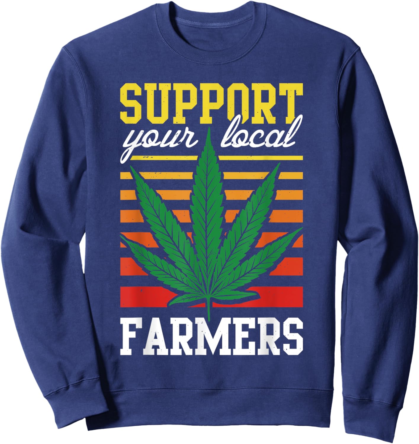 Support Your Local Farmers Cannabis Leaf Grass THC Marijuana Sweatshirt - Sweatshirt | Navy