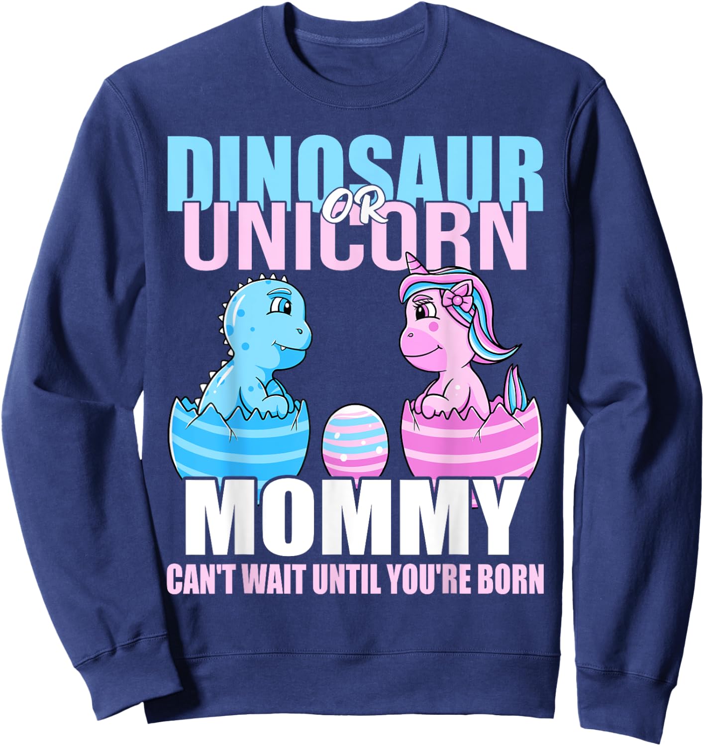 Dinosaur Or Unicorn Until You're Born Mommy Gender Reveal Sweatshirt - Sweatshirt | Navy