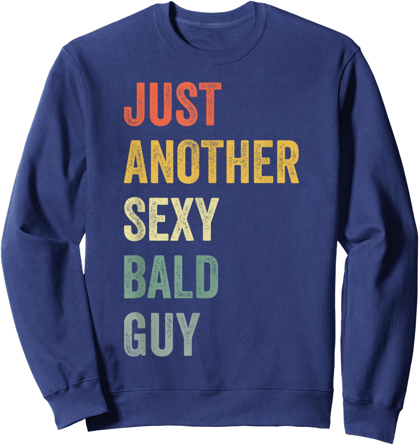 Vintage Just Another Sexy Bald Guy Sweatshirt - Sweatshirt | Navy