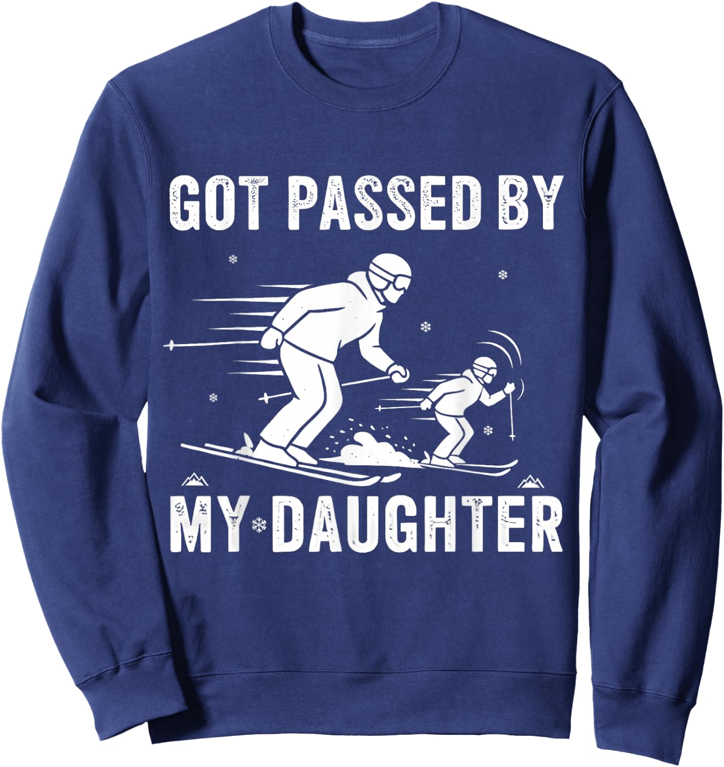 Funny Skiing Got Passed by My Daughter Sweatshirt - Sweatshirt | Navy