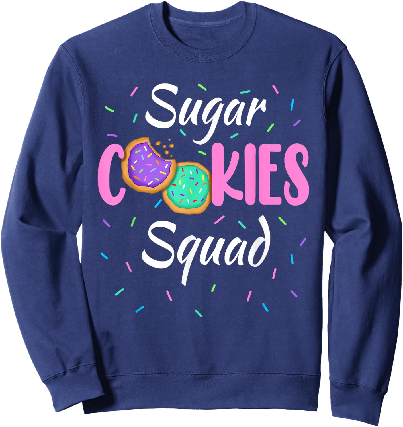 Cute Sugar Cookies Squad Team Sprinkles Family Matching Sweatshirt - Sweatshirt | Navy