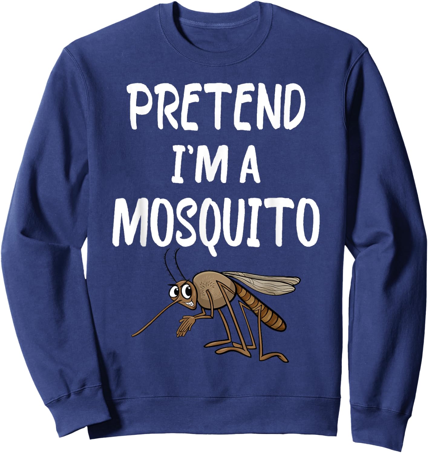 Pretend I'm A Mosquito Funny Lazy Halloween Costume party Sweatshirt - Sweatshirt | Navy