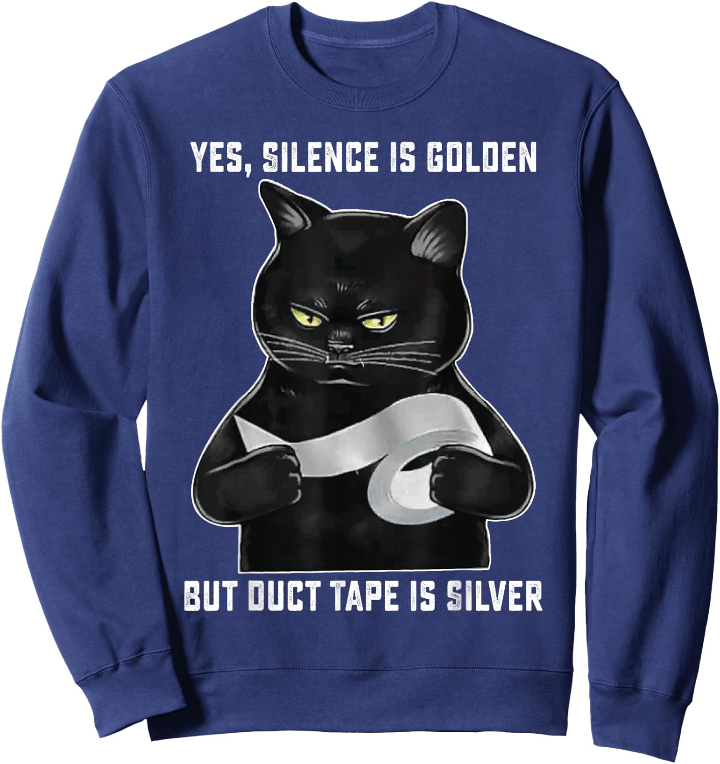 Black Cat Silence Is Golden But Duct Tape Is Silver Funny Men Women Sweatshirt - Sweatshirt | Navy