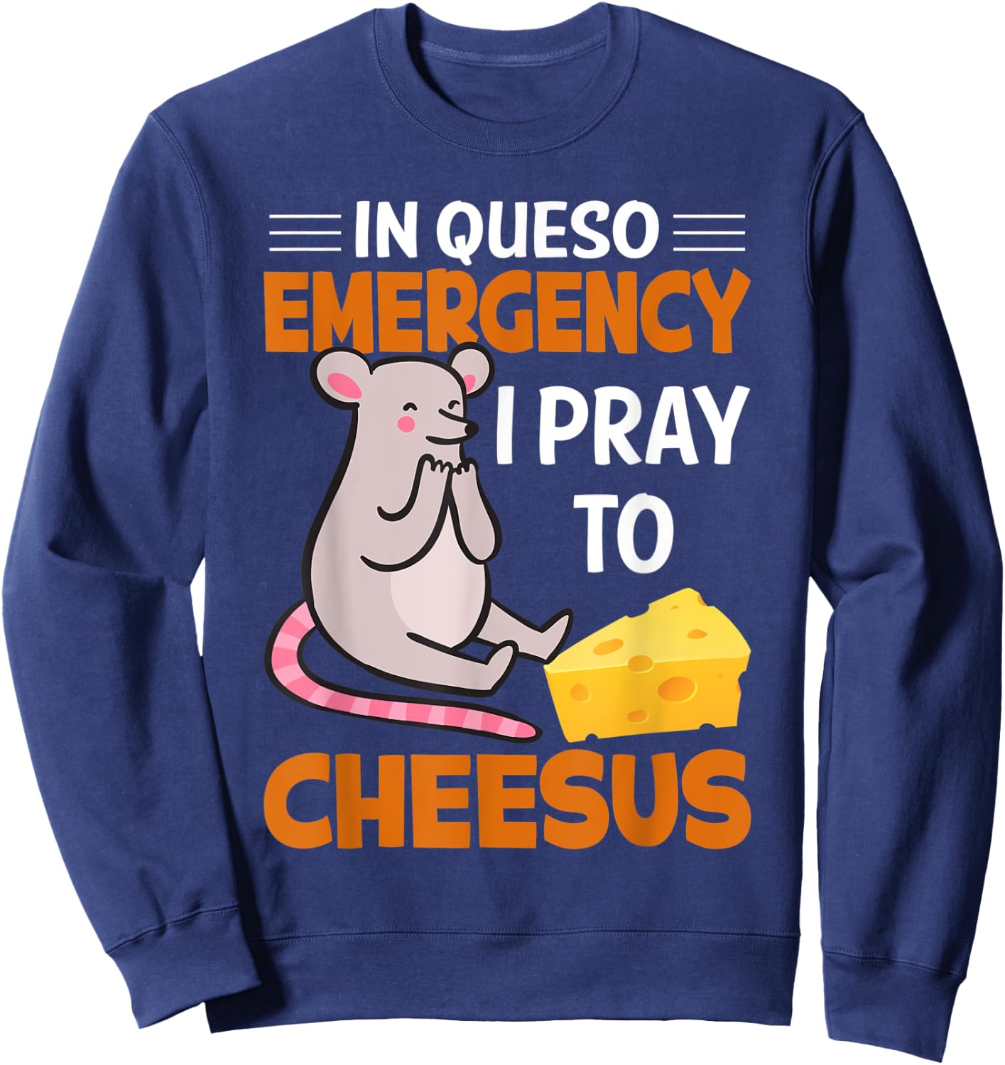 In Queso Emergency I Pray To Cheesus, mouse Sweatshirt - Sweatshirt | Navy