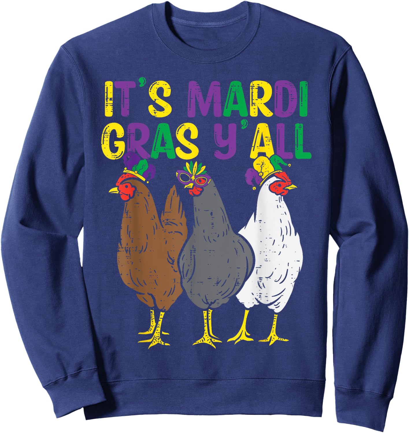 Its Mardi Gras Yall 3 Chickens Funny Farmer Men Women Kids Sweatshirt - Sweatshirt | Navy